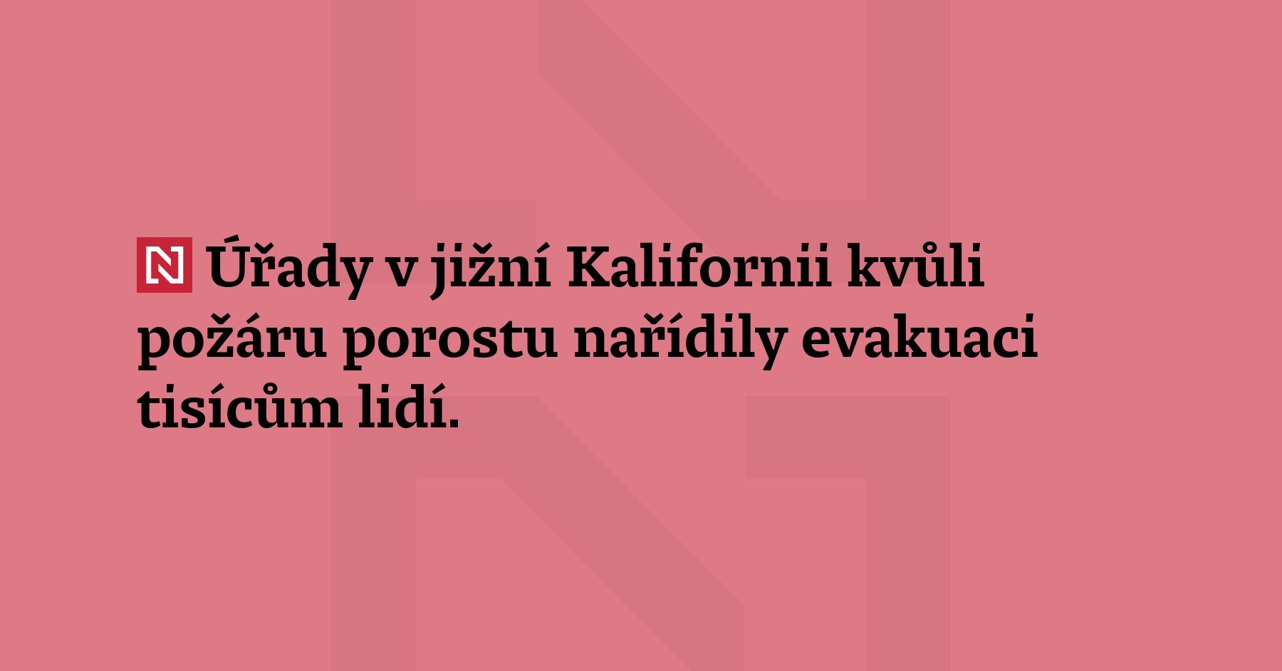 Úřady v jižní Kalifornii kvůli požáru porostu v jižní Kalifornii nařídily evakuaci...