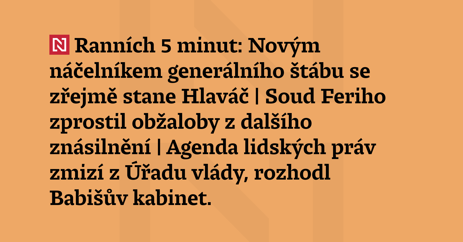 Ranních 5 minut: Novým náčelníkem generálního štábu se zřejmě stane Hlaváč...