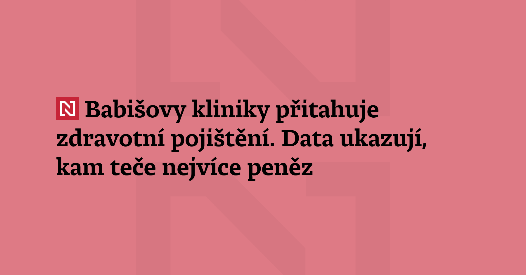 Deník N zjistil, kolik peněz z veřejného zdravotního pojištění míří do klinik...