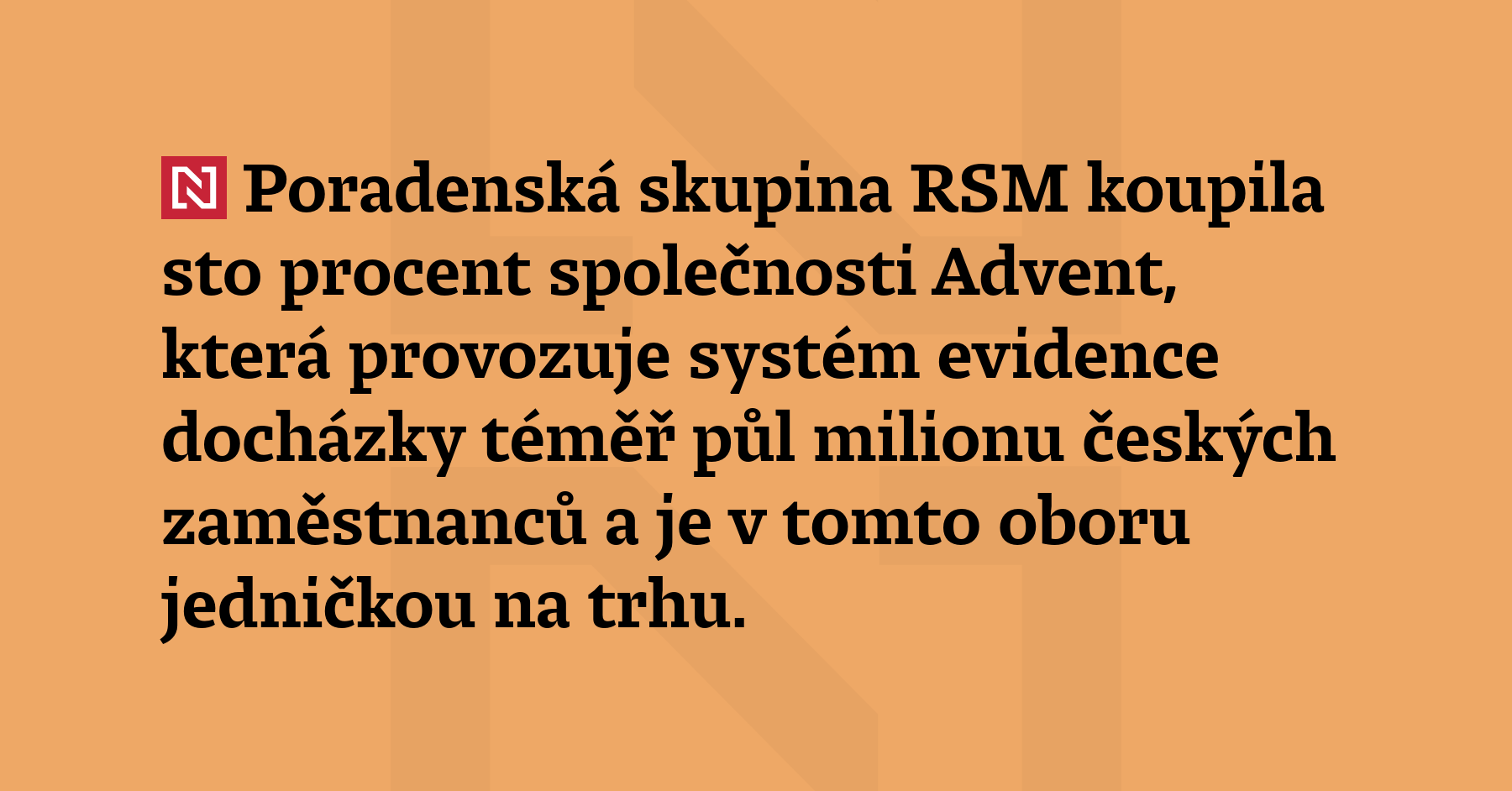 Poradenská skupina RSM koupila sto procent společnosti Advent, která provozuje...