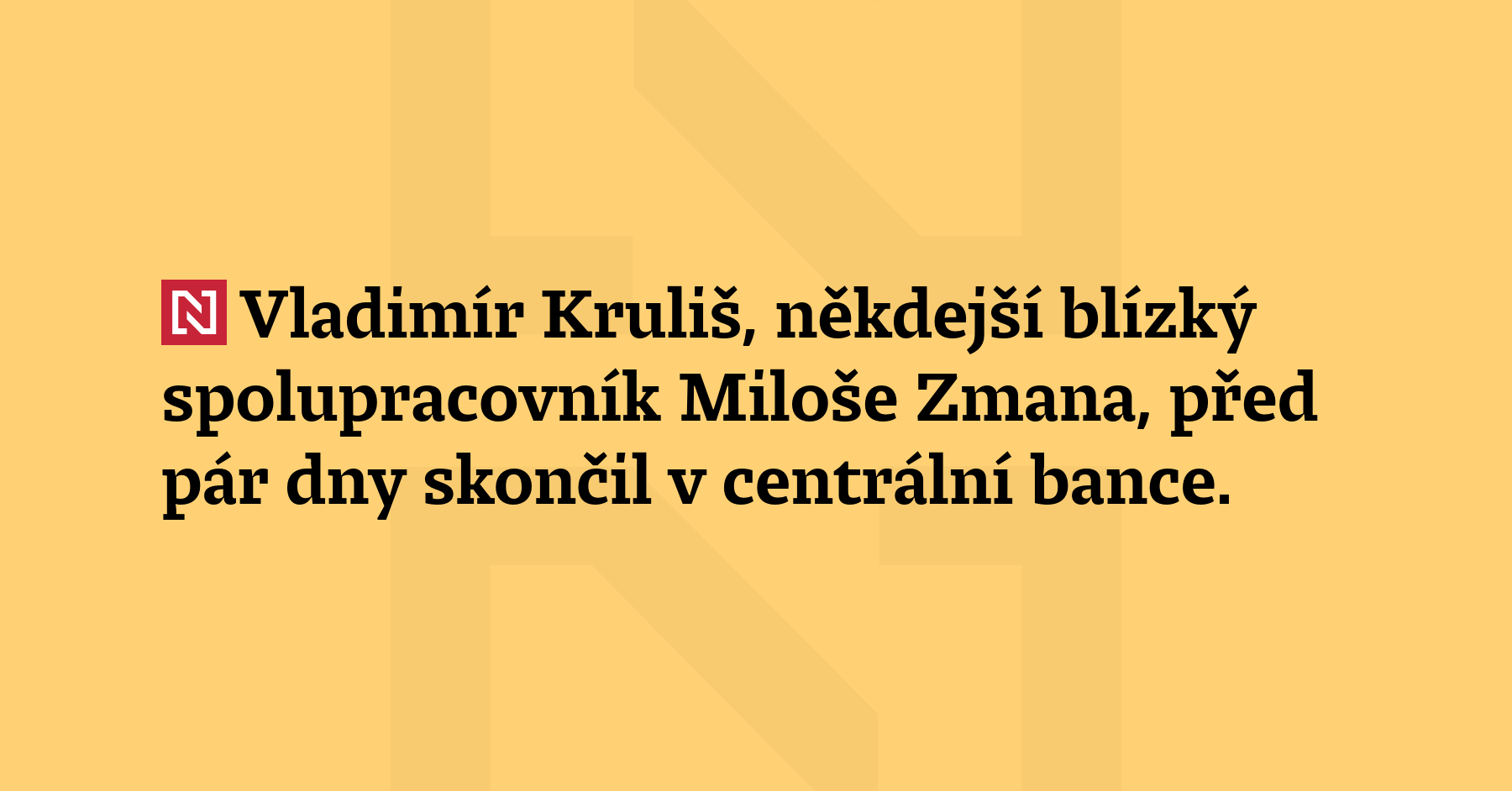 Vladimír Kruliš, někdejší blízký spolupracovník Miloše Zmana, před pár dny...