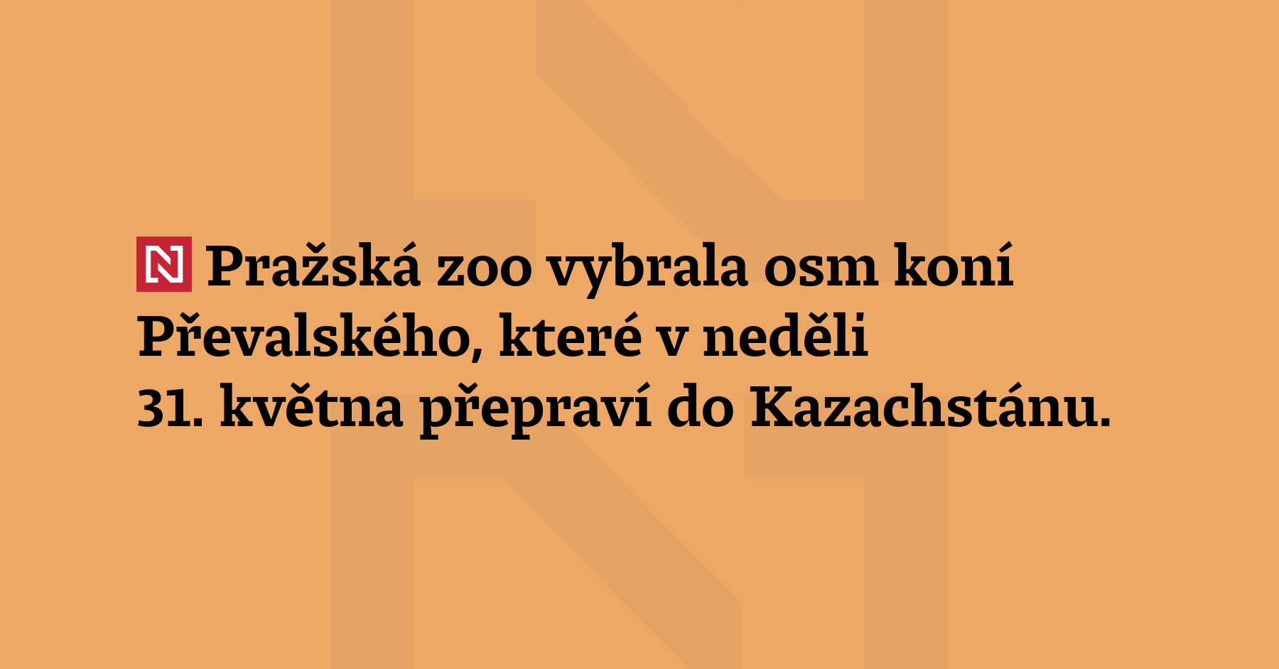 Pražská zoo vybrala osm koní Převalského, které v neděli 31. května přepraví...