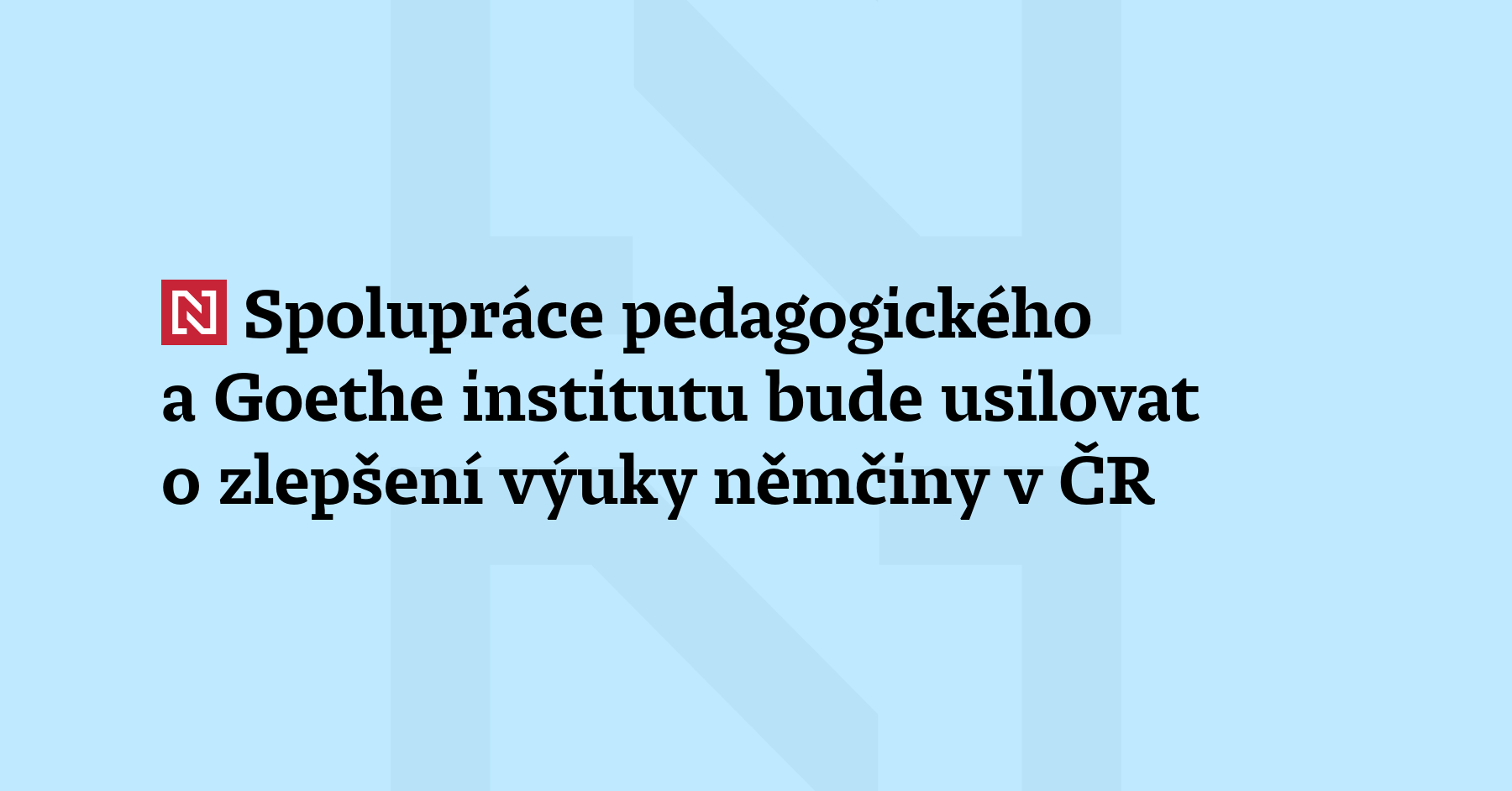 Pedagogický a Goetheův institut v Praze dnes podepsaly memorandum o spolupráci na rozvoj...