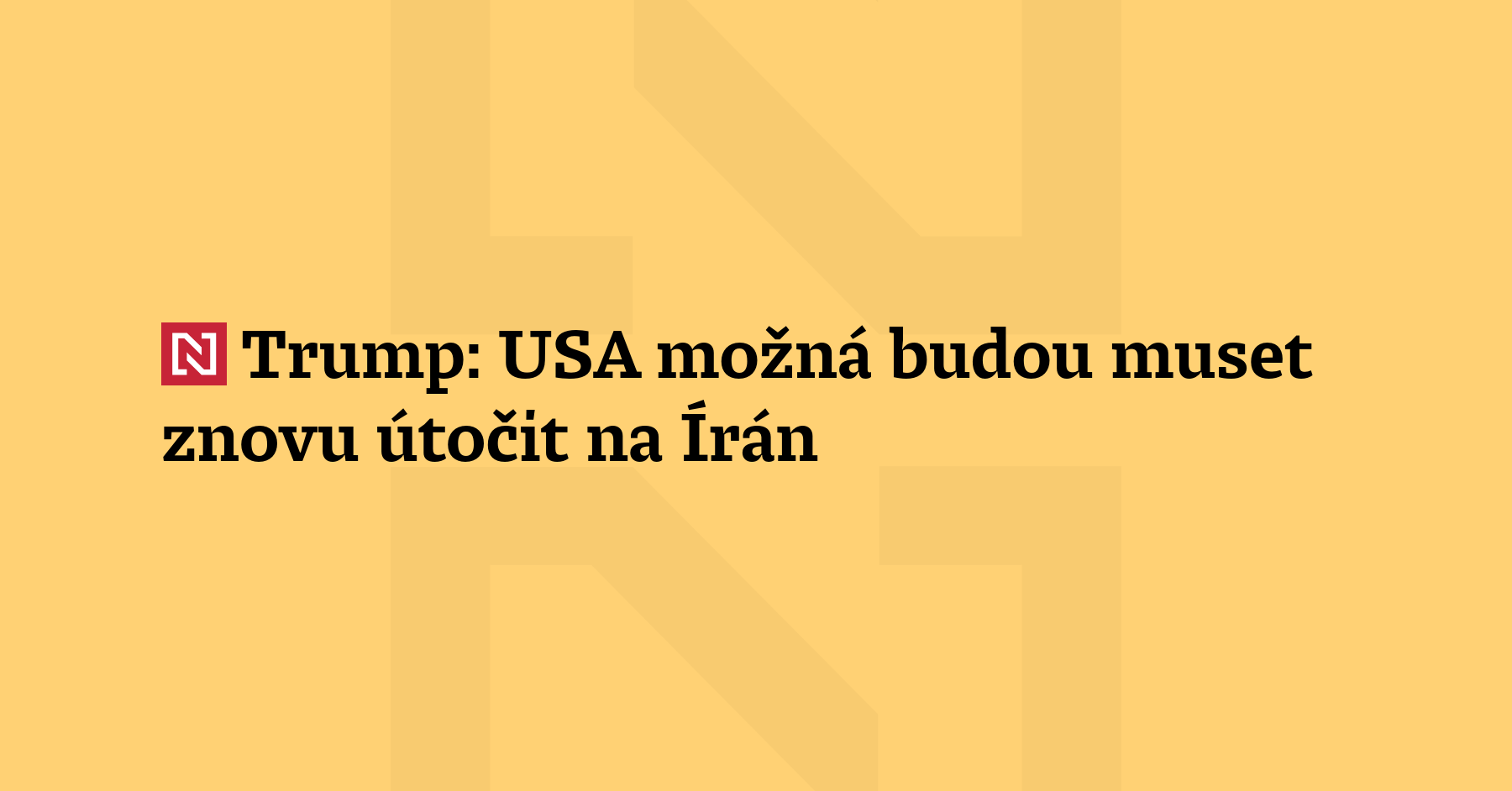 USA možná budou muset opět zaútočit na Írán, prohlásil dnes...