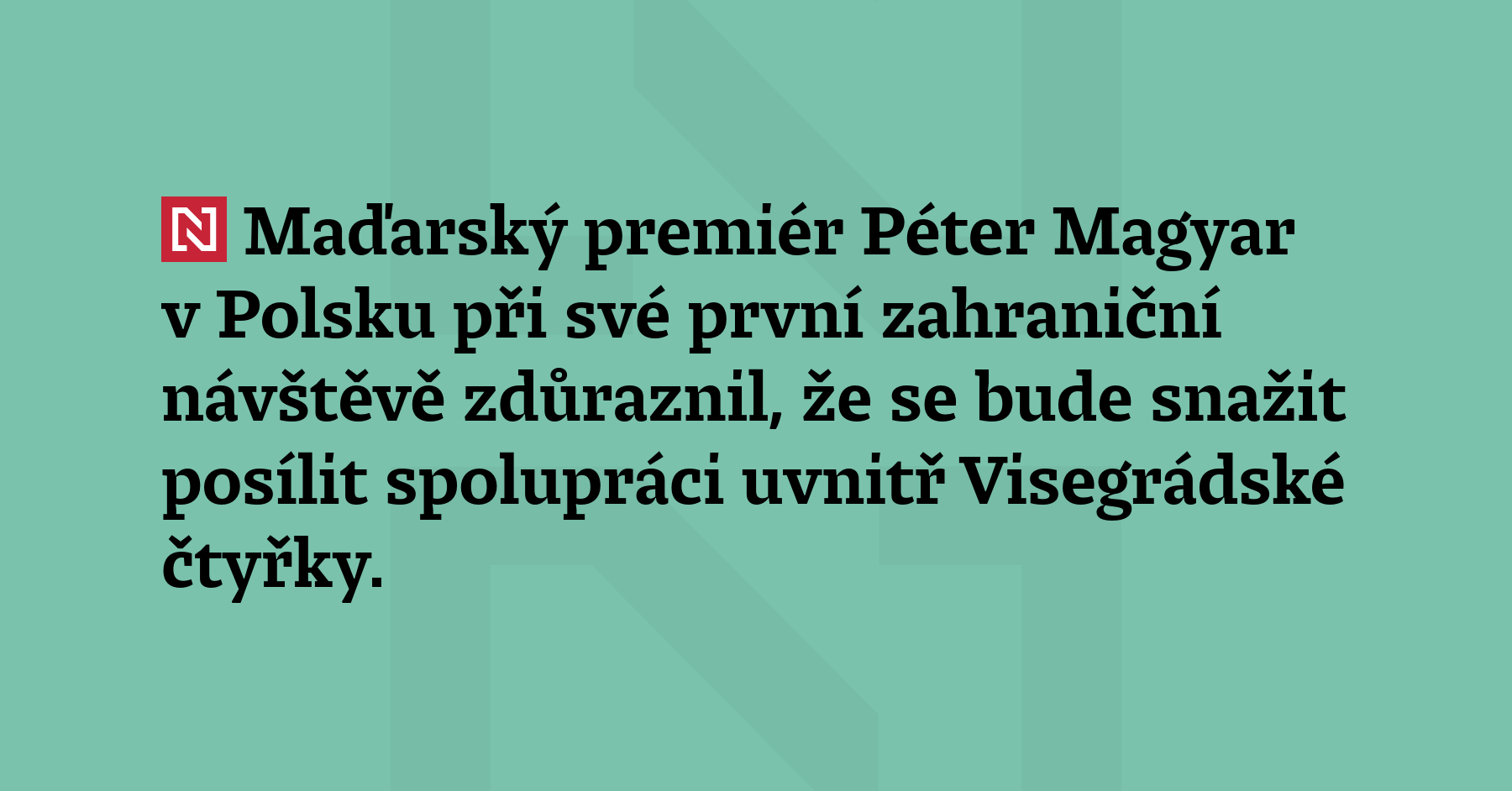 Maďarský premiér Péter Magyar v Polsku při své první zahraniční...