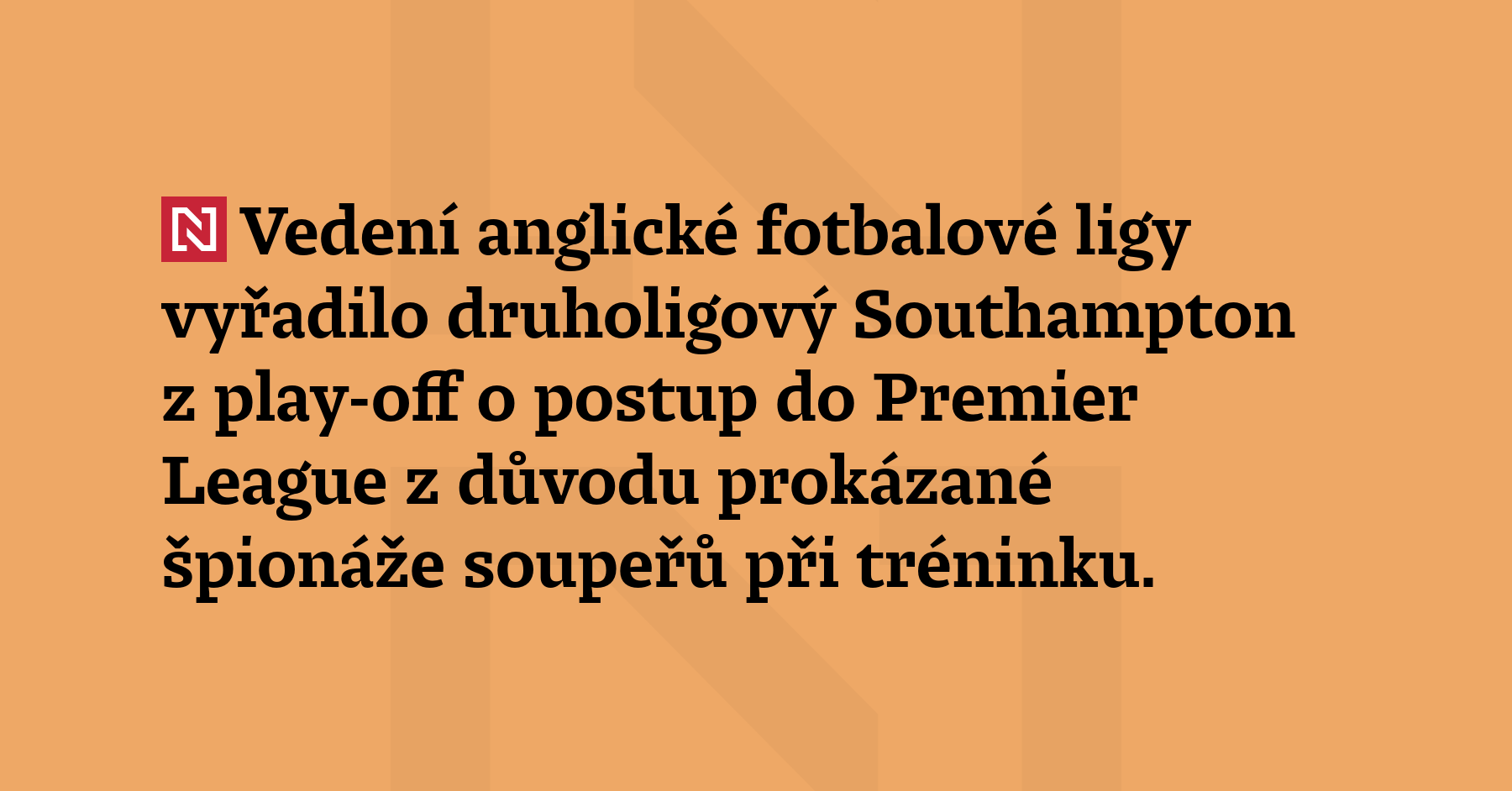 Vedení anglické fotbalové ligy vyřadilo druholigový Southampton z play-off o postup do...