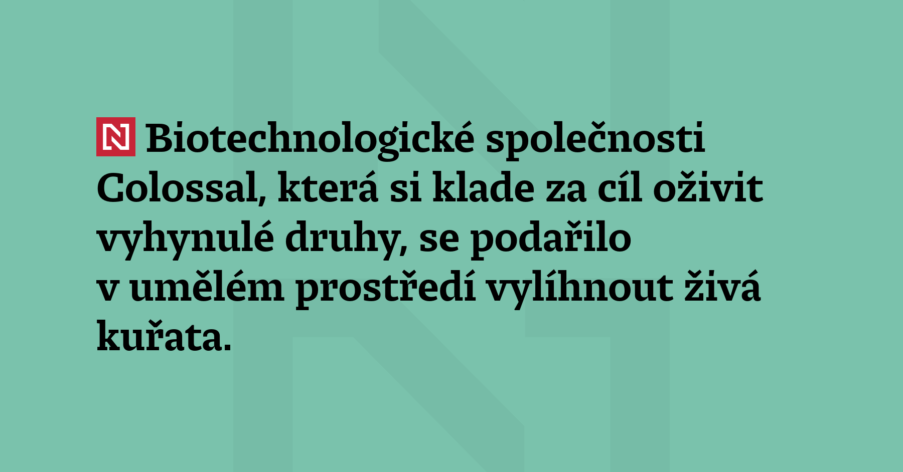 Biotechnologické společnosti Colossal, která si klade za cíl oživit vyhynulé...