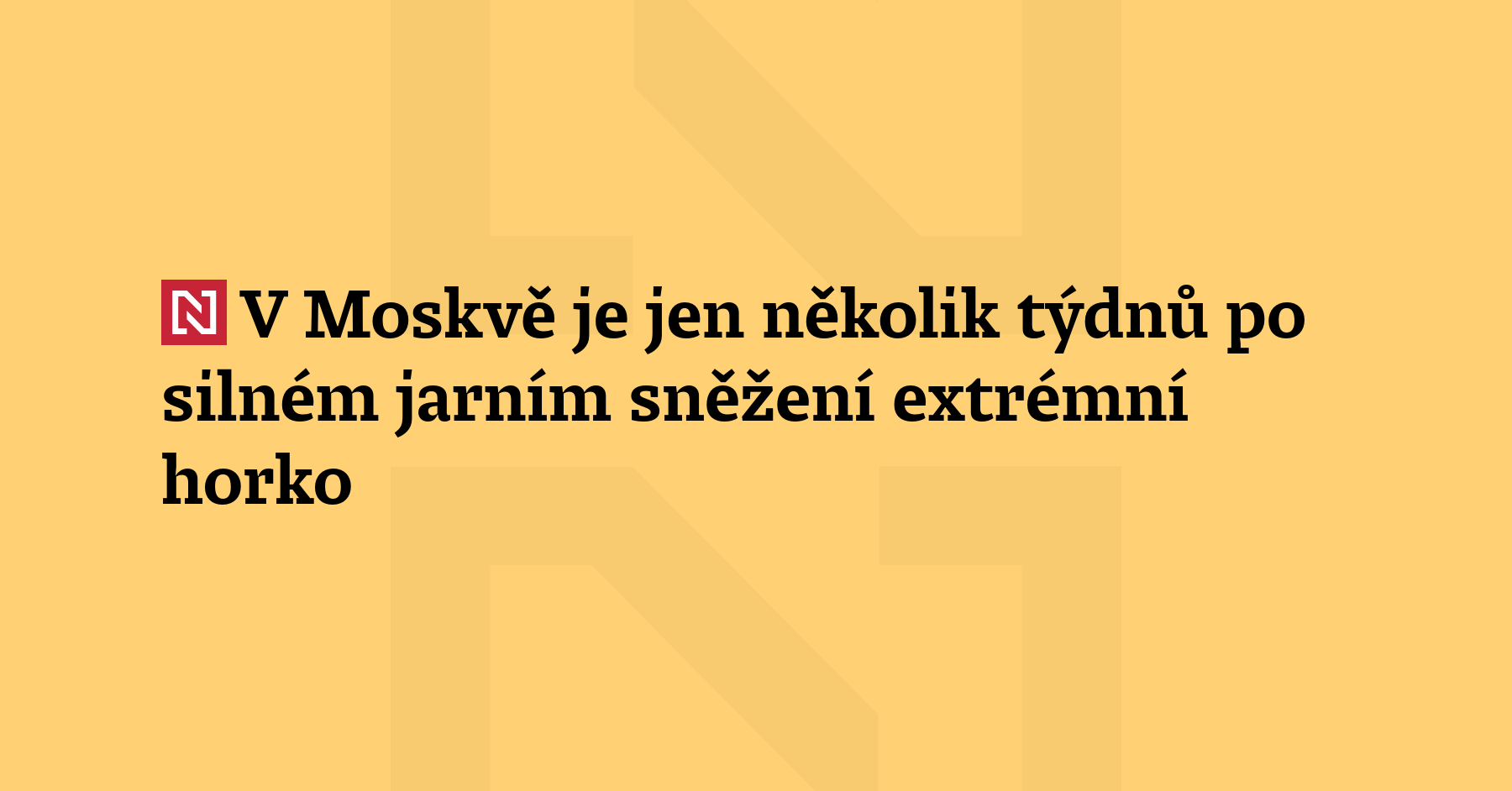 V Moskvě je jen několik týdnů po silném jarním sněžení extrémní...