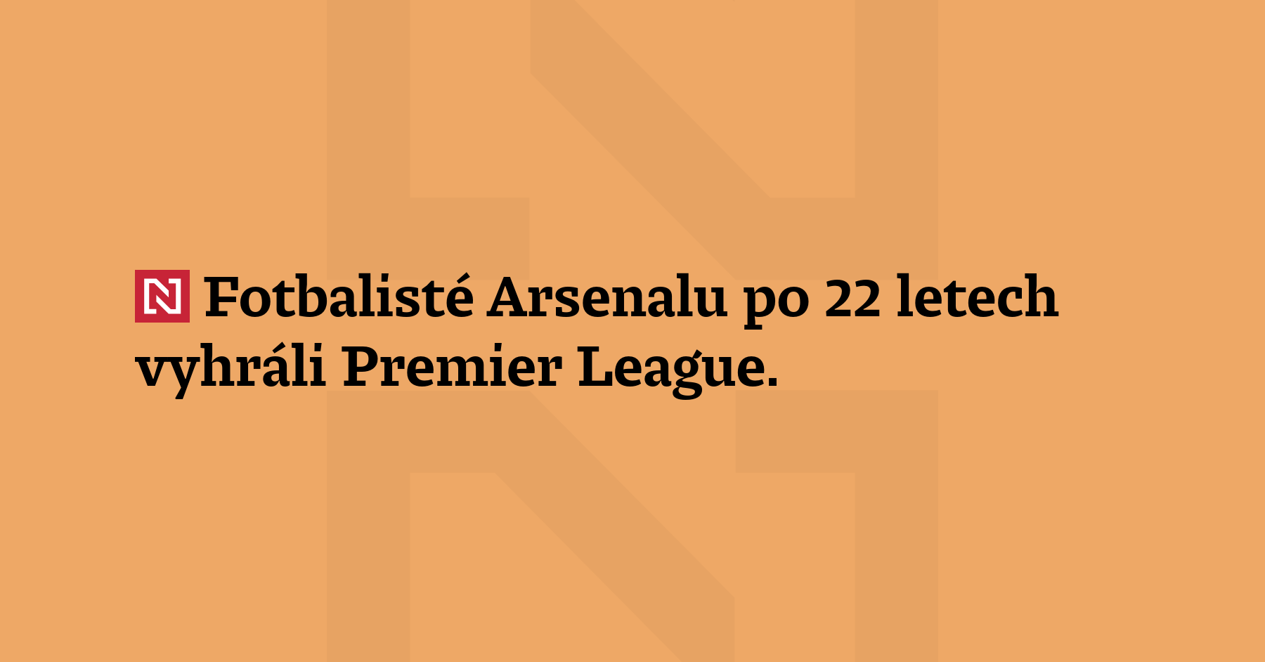 Fotbalisté Arsenalu po 22 letech vyhráli Premier League. Kolo před koncem...