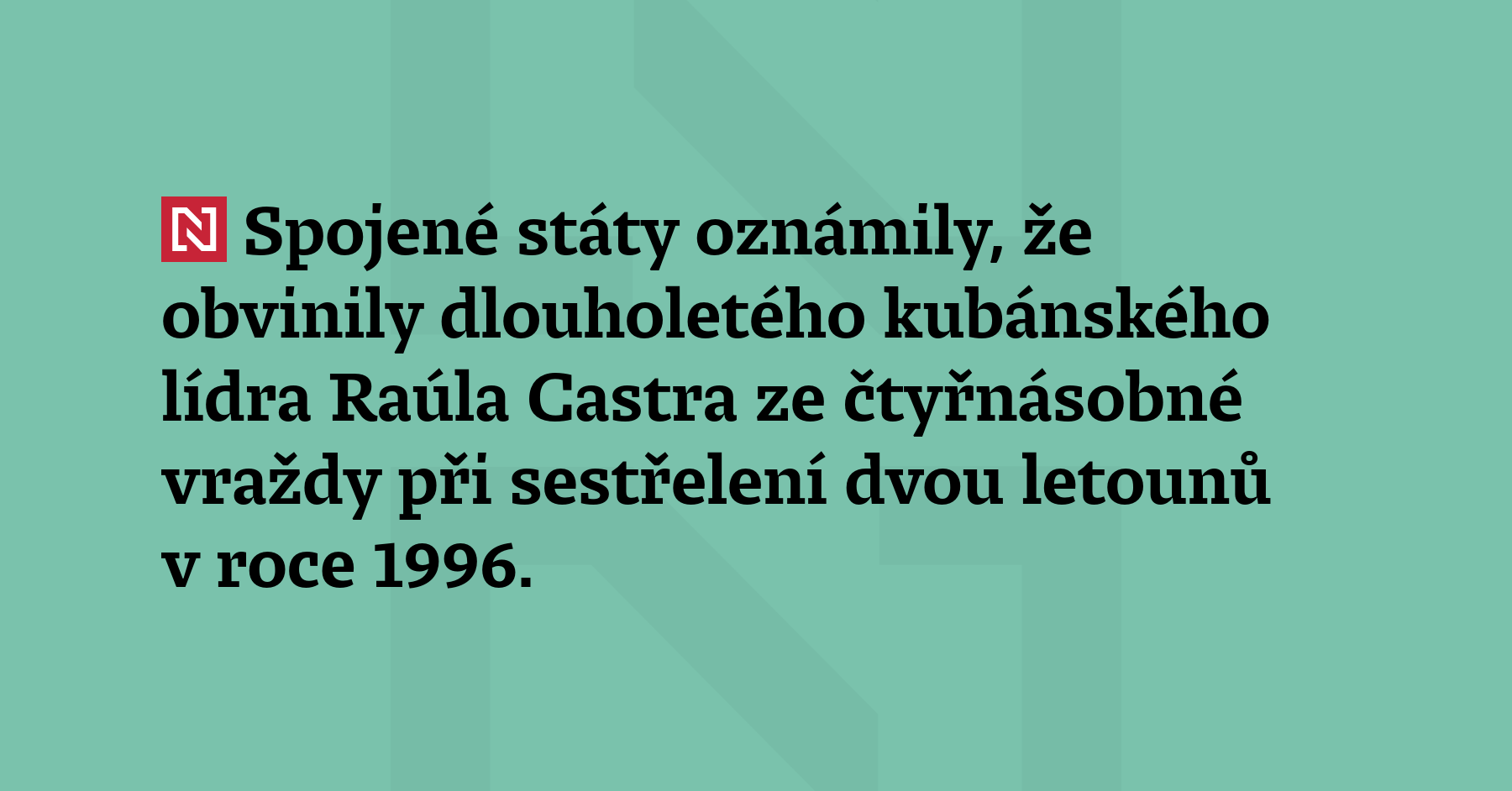 Spojené státy oznámily, že obvinily dlouholetého kubánského lídra Raúla Castra...