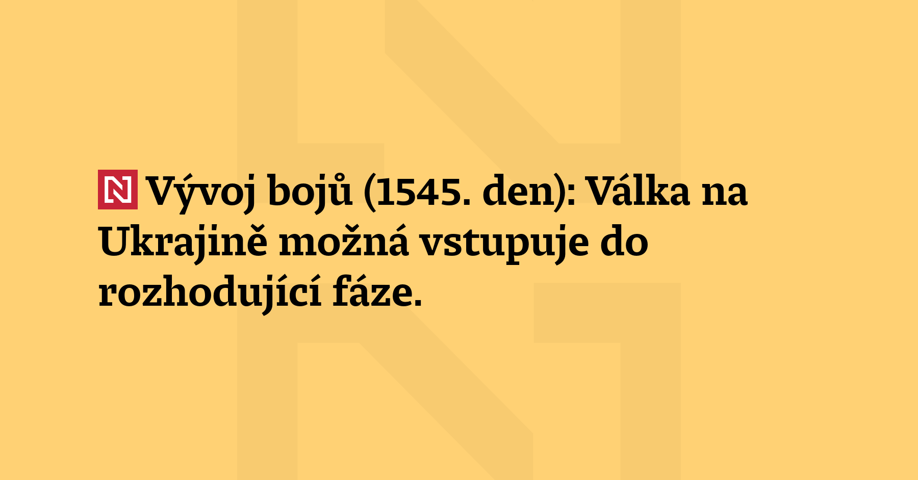 Vývoj bojů (1545. den): Válka na Ukrajině možná vstupuje do rozhodující...