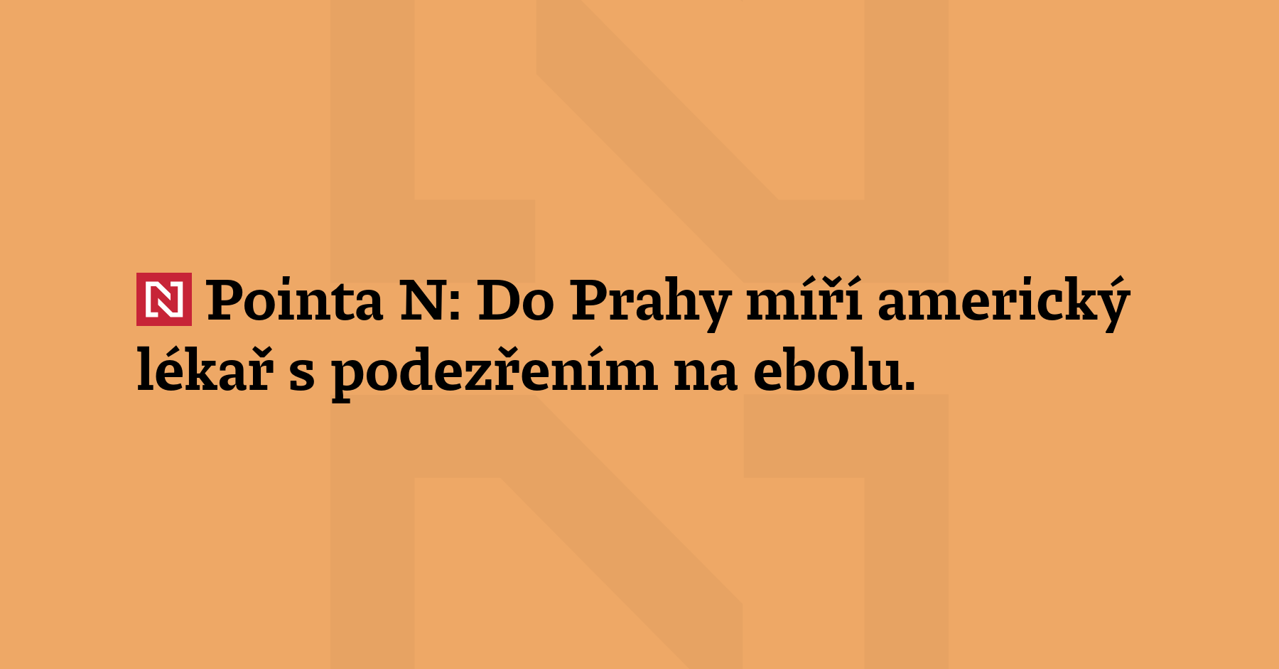 Pointa N: Do Prahy míří americký lékař s podezřením na ebolu. Zatímco...