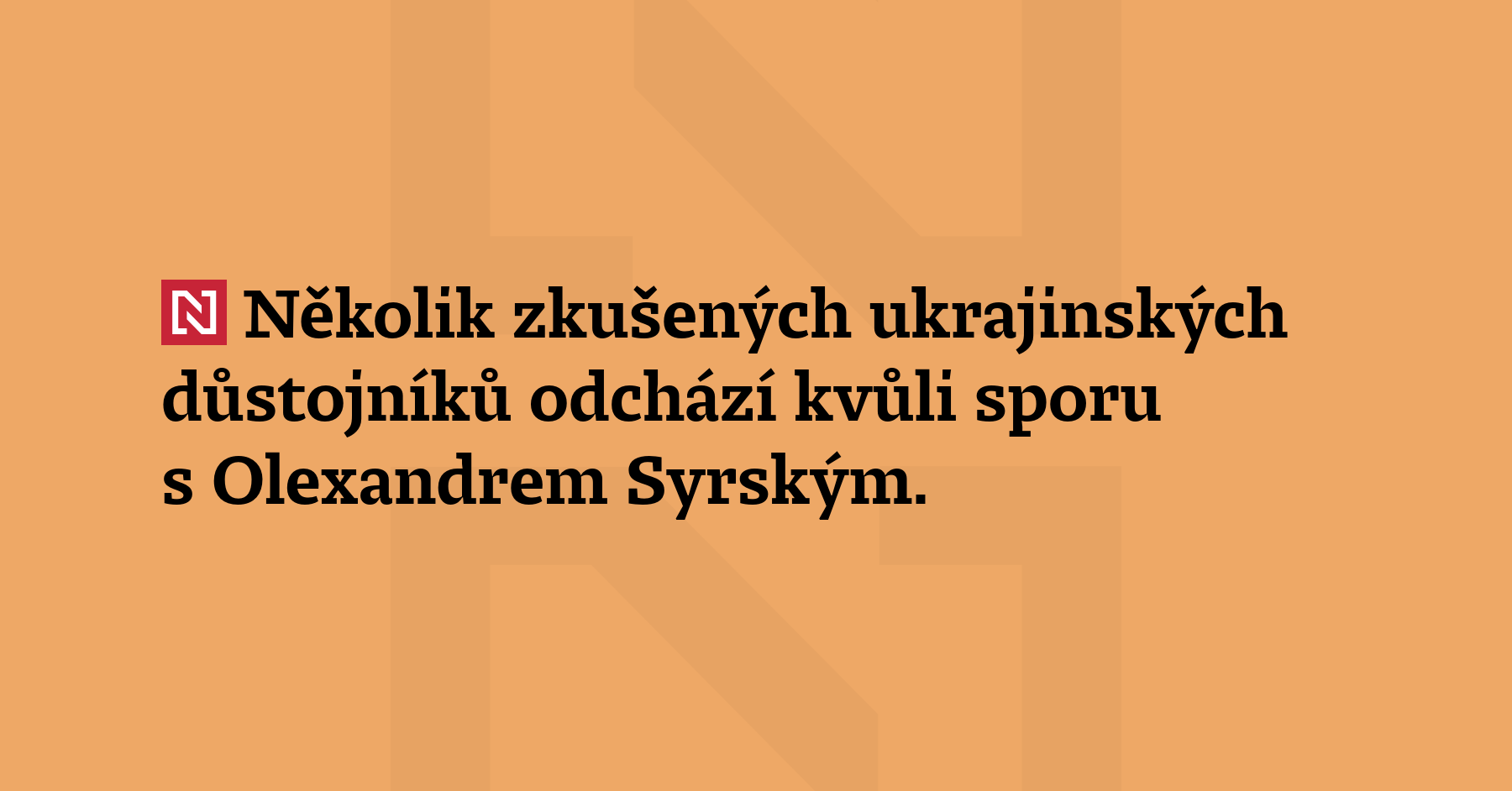 Několik zkušených ukrajinských důstojníků odchází kvůli sporu s Olexandrem Syrským. Tvrdí,...
