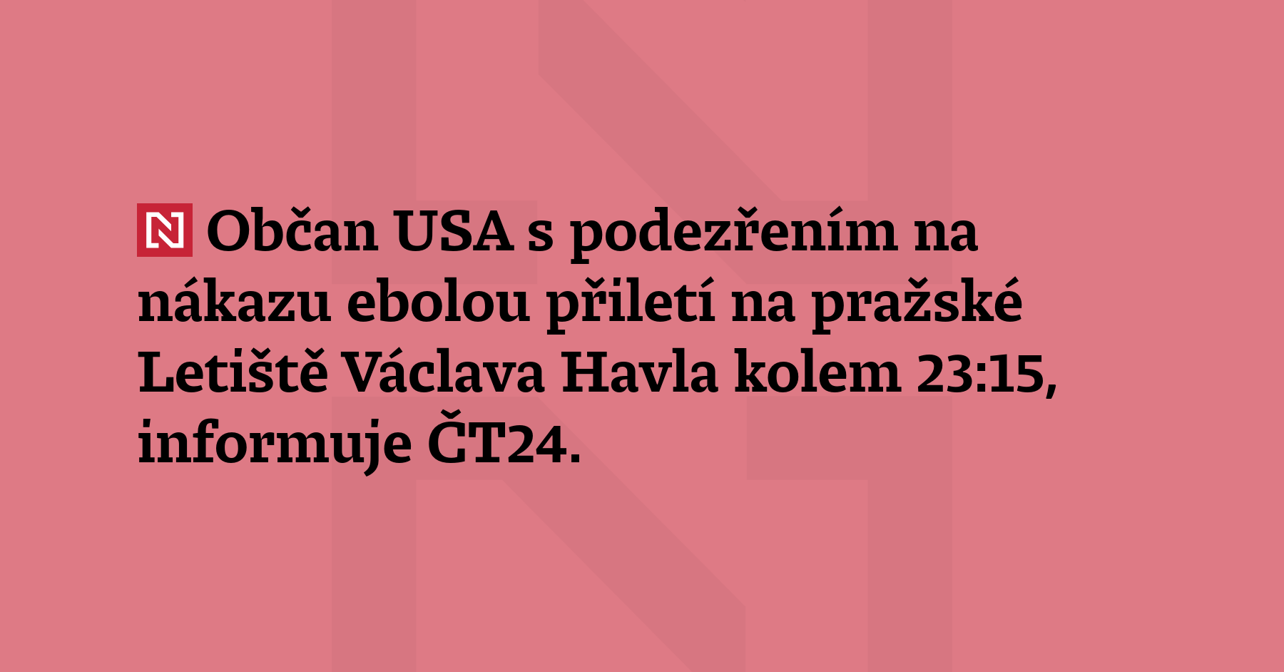Občan USA s podezřením na nákazu ebolou přiletí na pražské Letiště...