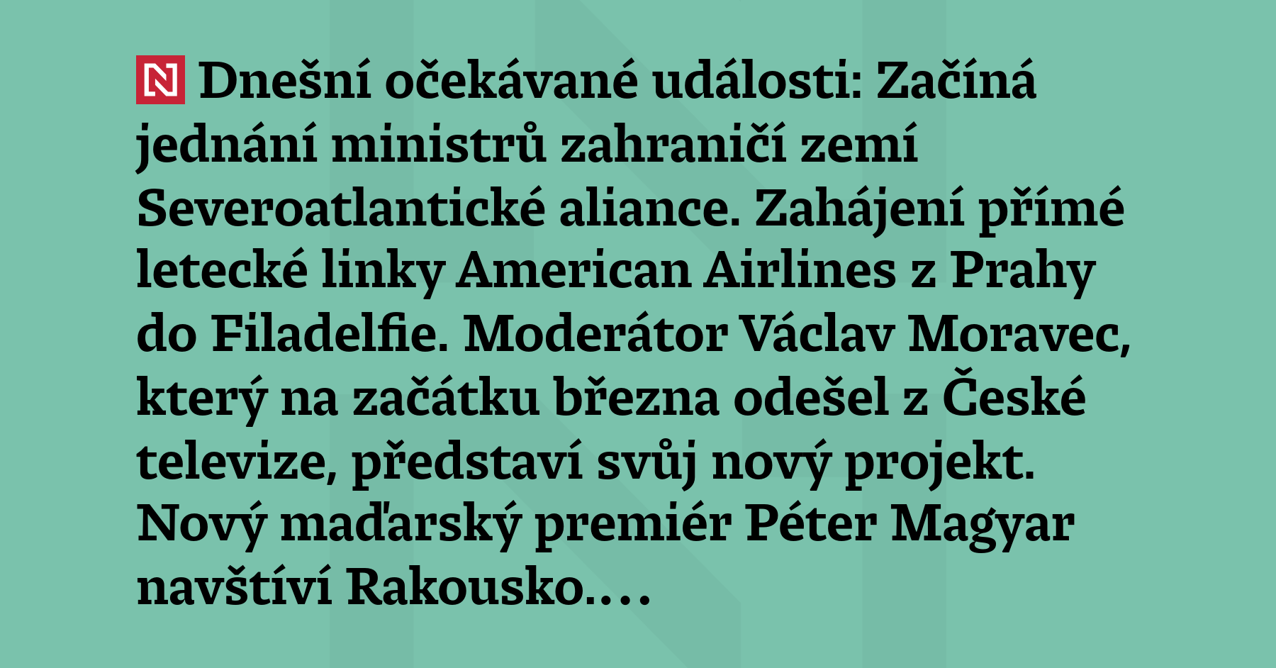 Dnešní očekávané události: Začíná jednání ministrů zahraničí zemí Severoatlantické aliance....