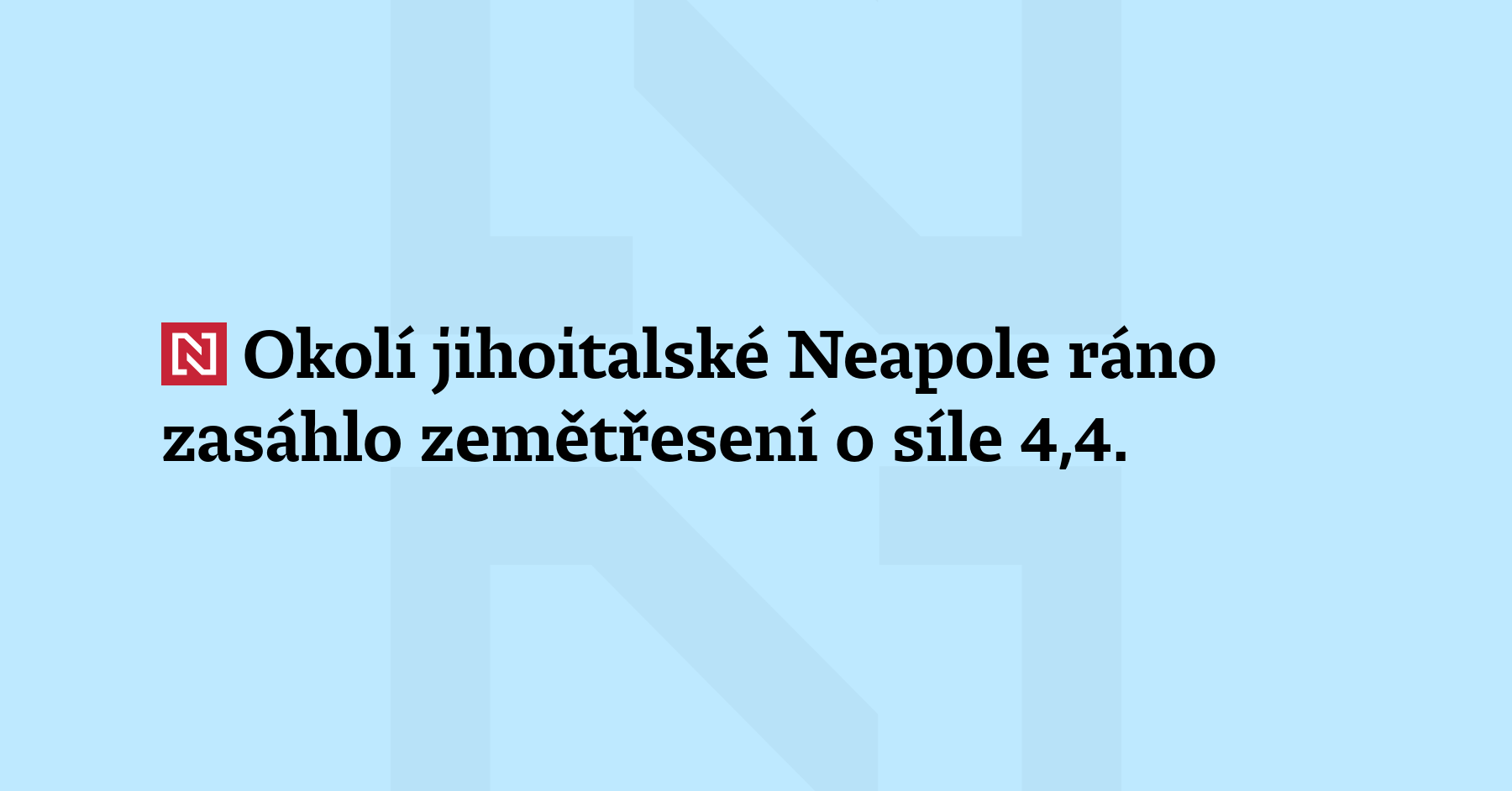 Okolí jihoitalské Neapole dnes ráno zasáhlo zemětřesení o síle 4,4 stupně. Při...