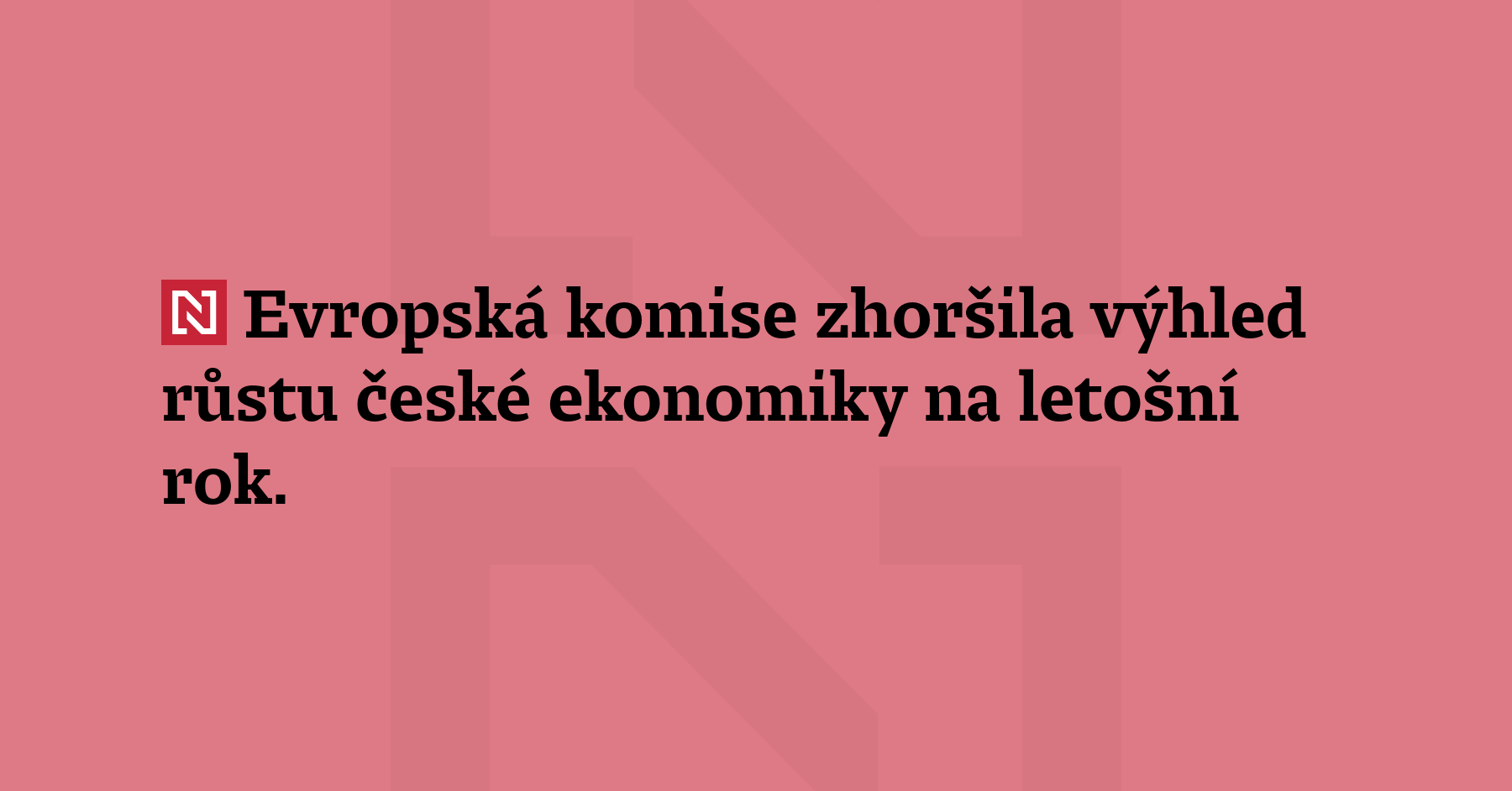Evropská komise zhoršila výhled růstu české ekonomiky na letošní rok....