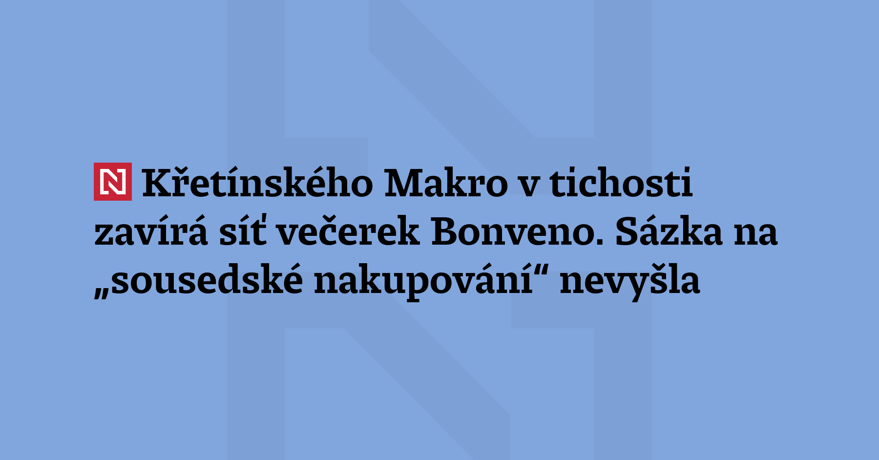 Síť večerek Bonveno sázela na „inovativní koncept sousedského nakupování“. Teď...