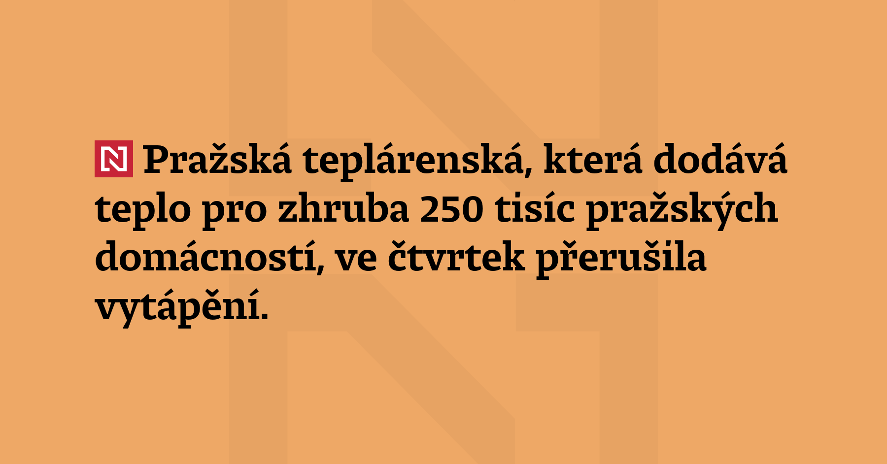Pražská teplárenská, která dodává teplo pro zhruba 250 tisíc pražských...