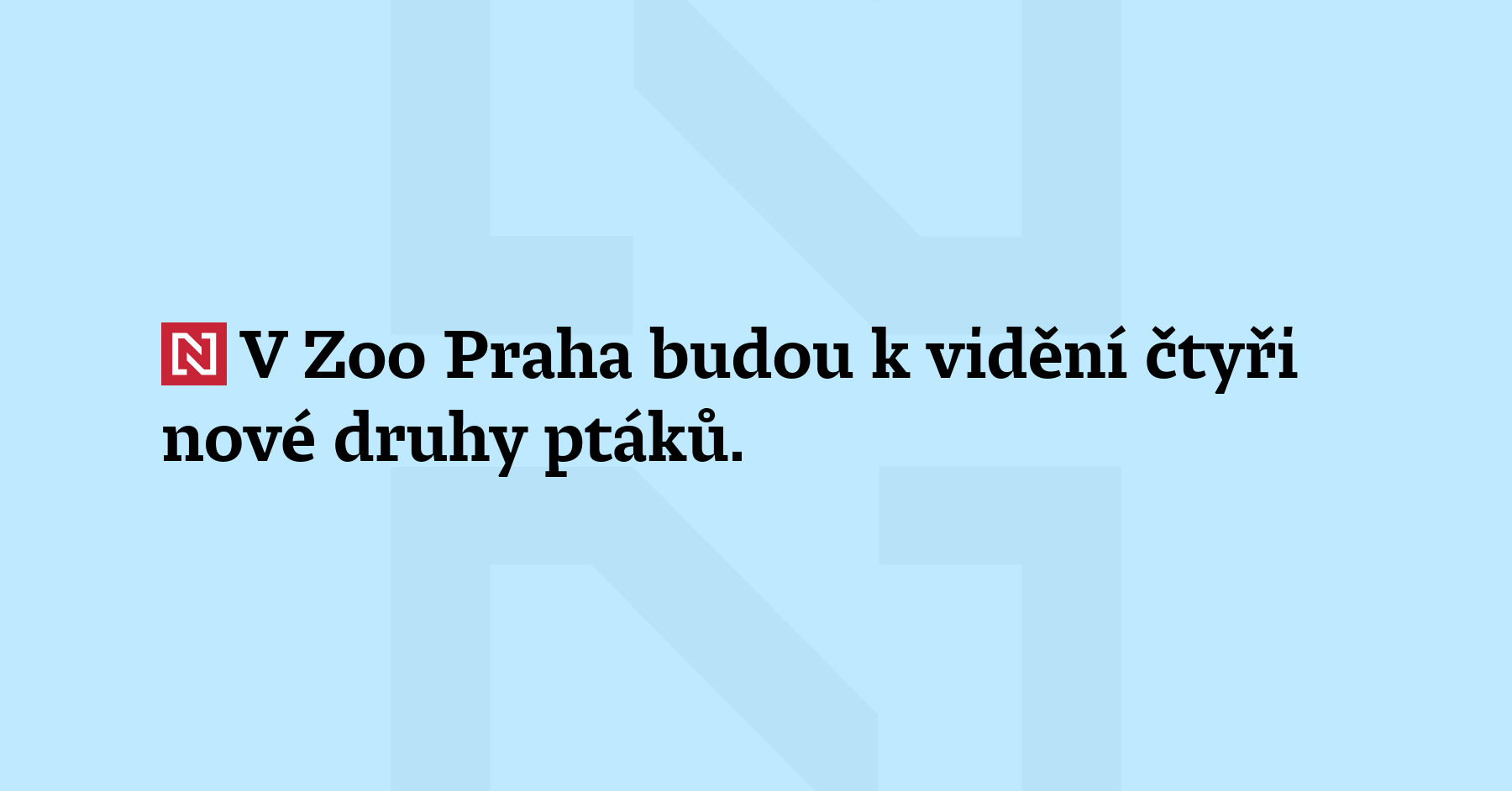 V Zoo Praha budou k vidění čtyři nové druhy ptáků. Jsou to...