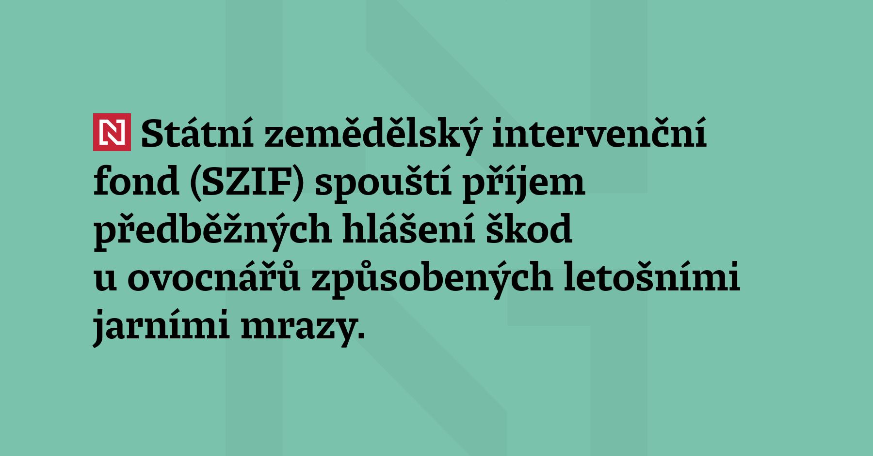 Státní zemědělský intervenční fond (SZIF) spouští příjem předběžných hlášení škod...