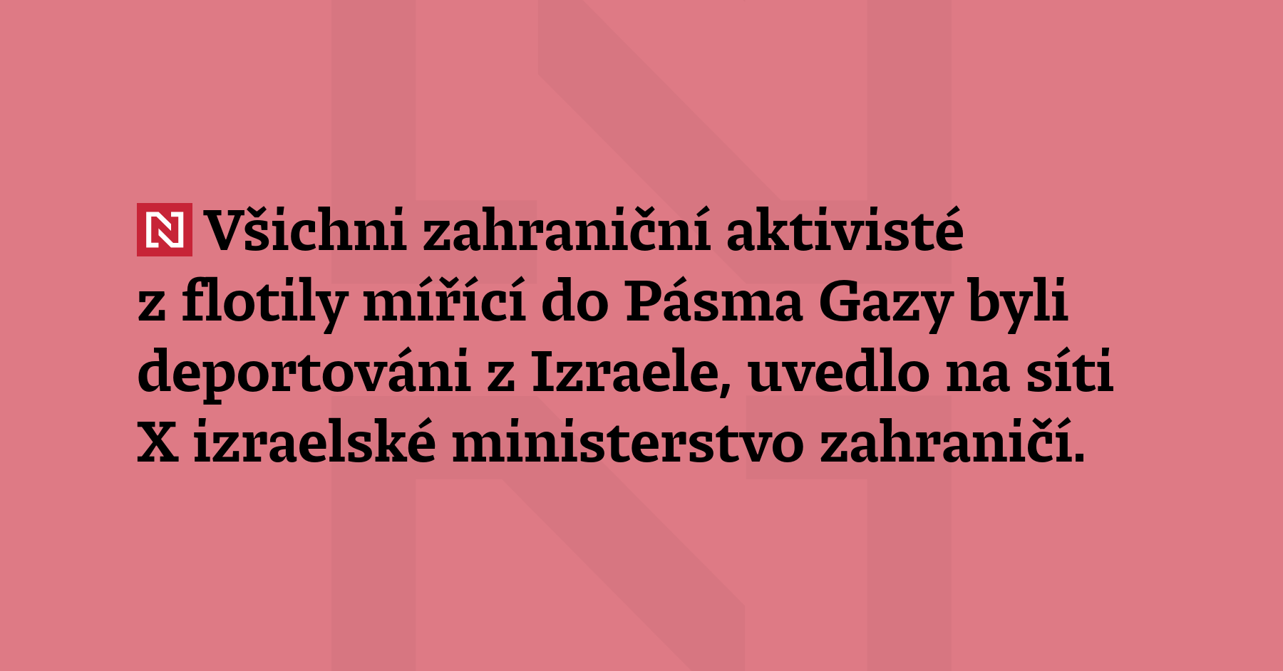 Všichni zahraniční aktivisté z flotily mířící do Pásma Gazy byli deportováni...