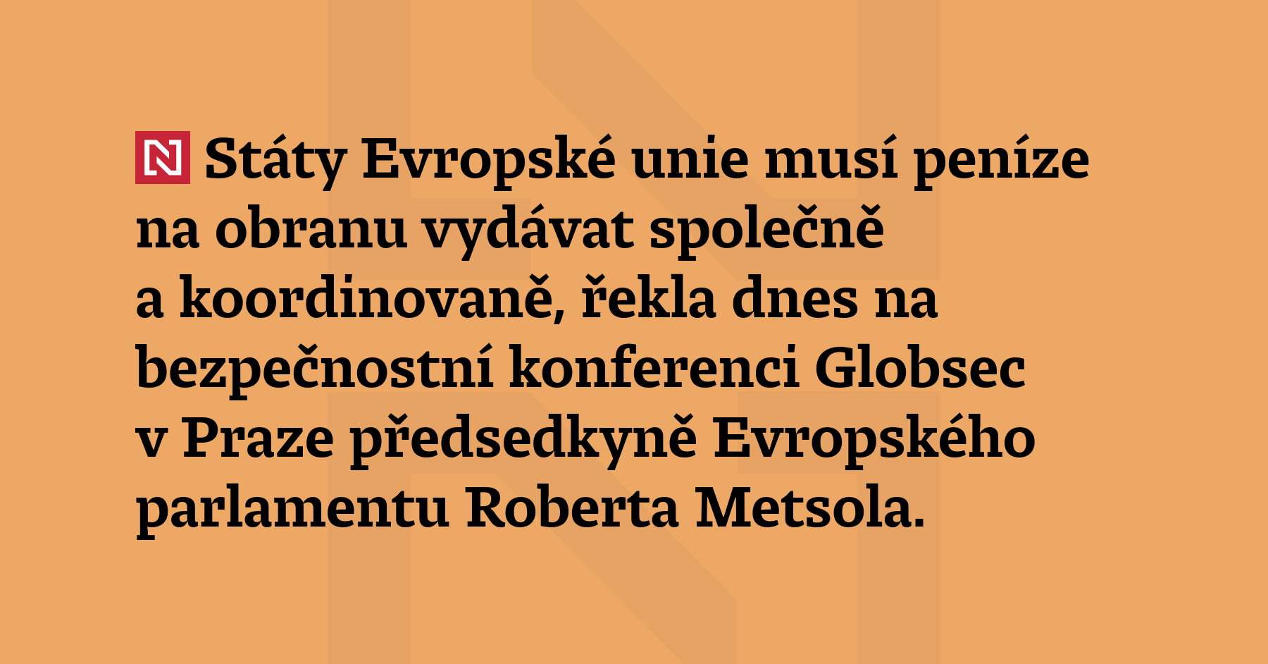 Státy Evropské unie musí peníze na obranu vydávat společně a...