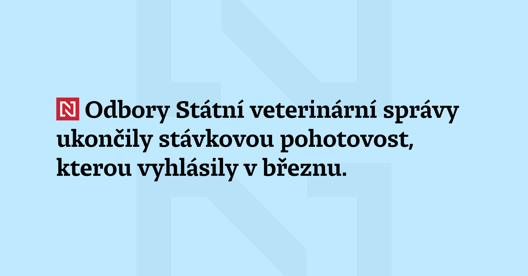 Odbory Státní veterinární správy ukončily stávkovou pohotovost, kterou vyhlásily v březnu....