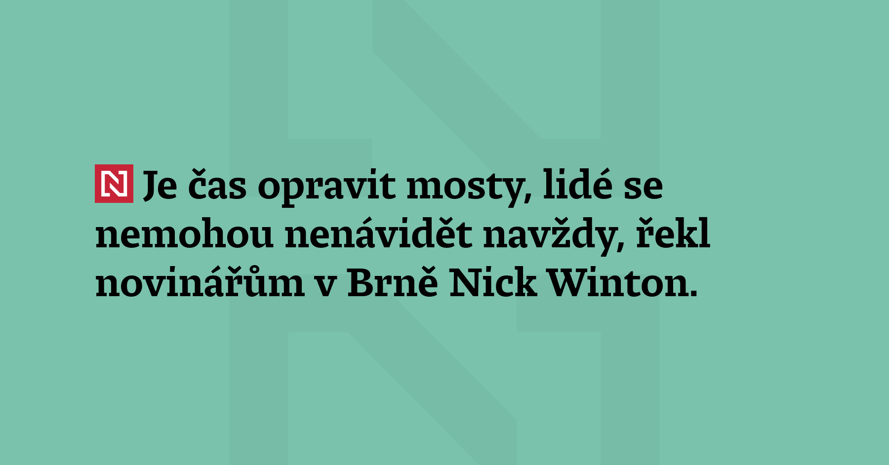 Je čas opravit mosty, lidé se nemohou nenávidět navždy, řekl...