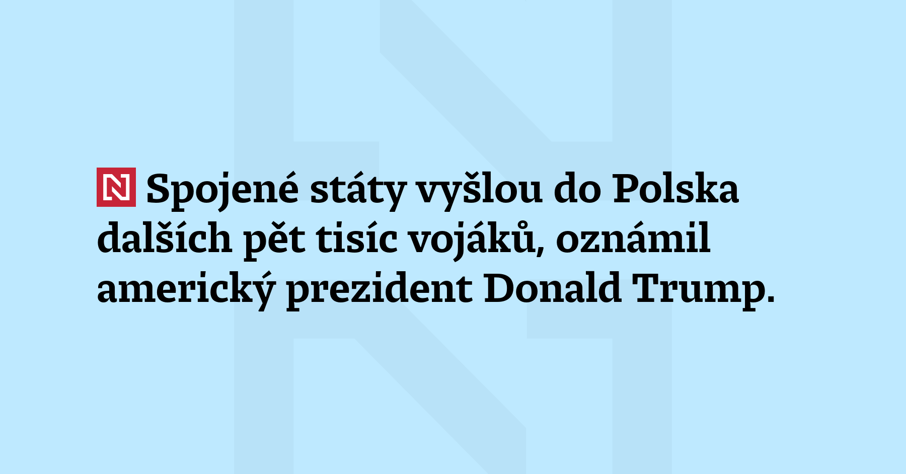 Spojené státy vyšlou do Polska dalších pět tisíc vojáků, oznámil...