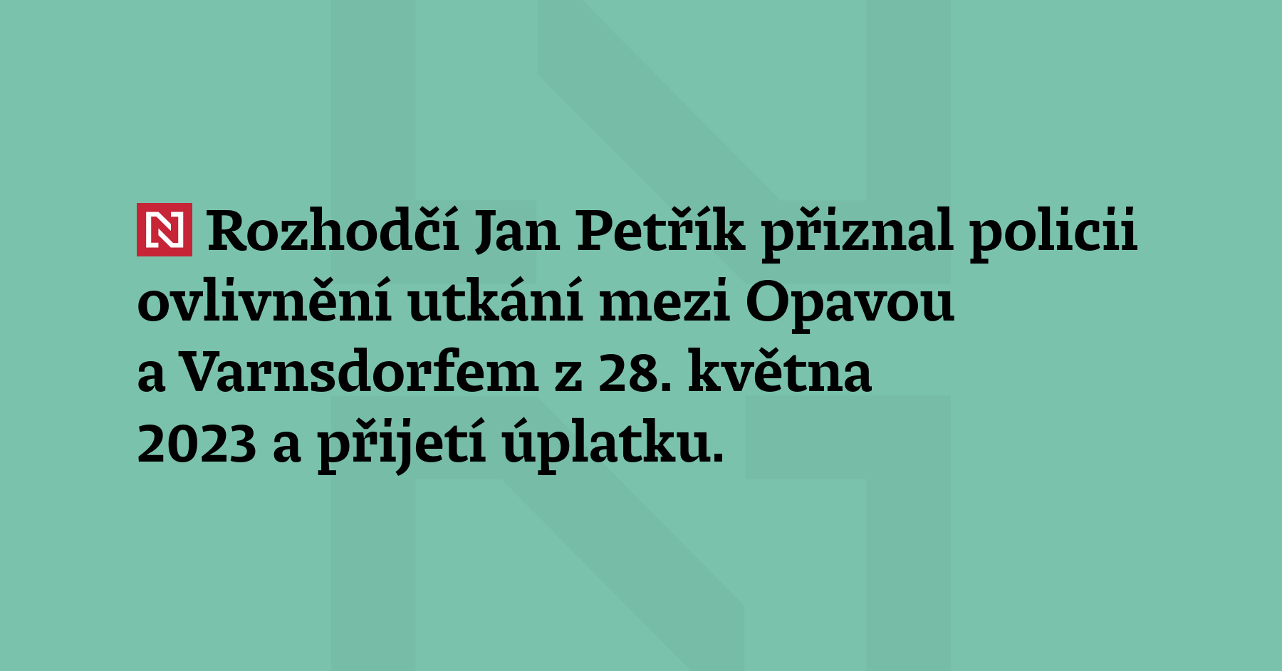 Rozhodčí Jan Petřík přiznal policii ovlivnění utkání mezi Opavou a Varnsdorfem...