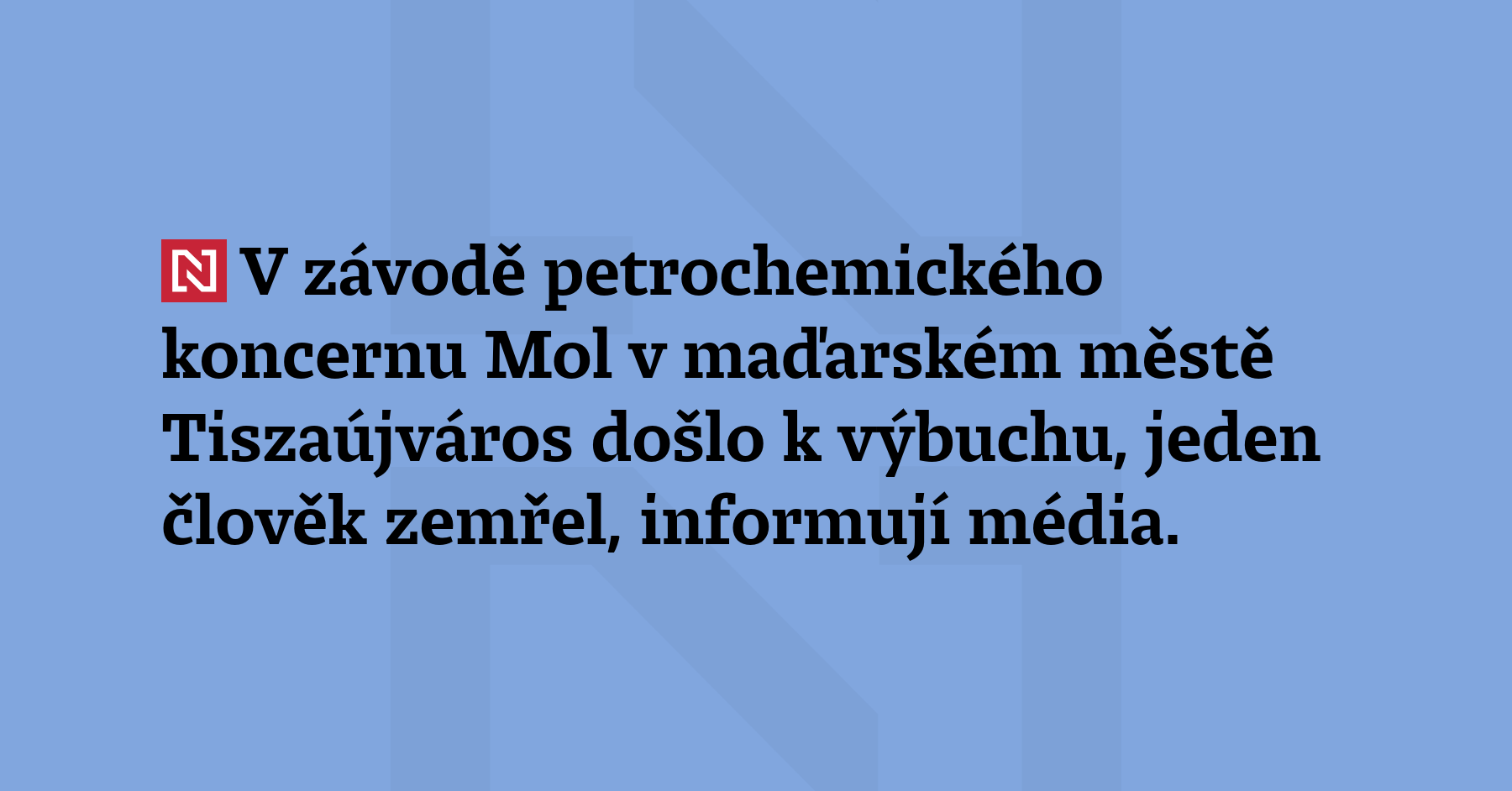 V závodě petrochemického koncernu Mol v maďarském městě Tiszaújváros došlo k výbuchu, jeden...