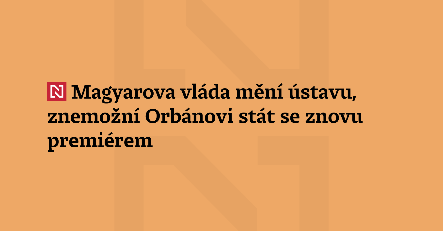 Shrnujeme hlavní kroky nového maďarského premiéra a jeho vlády v těchto dnech:...
