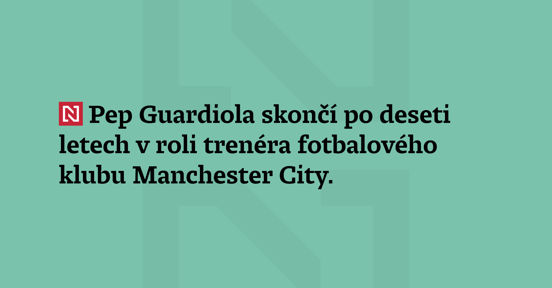 Pep Guardiola skončí po deseti letech v roli trenéra fotbalového klubu...