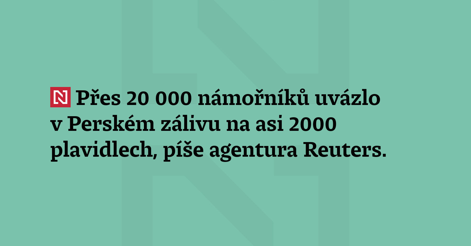Přes 20 000 námořníků uvázlo v Perském zálivu na asi...