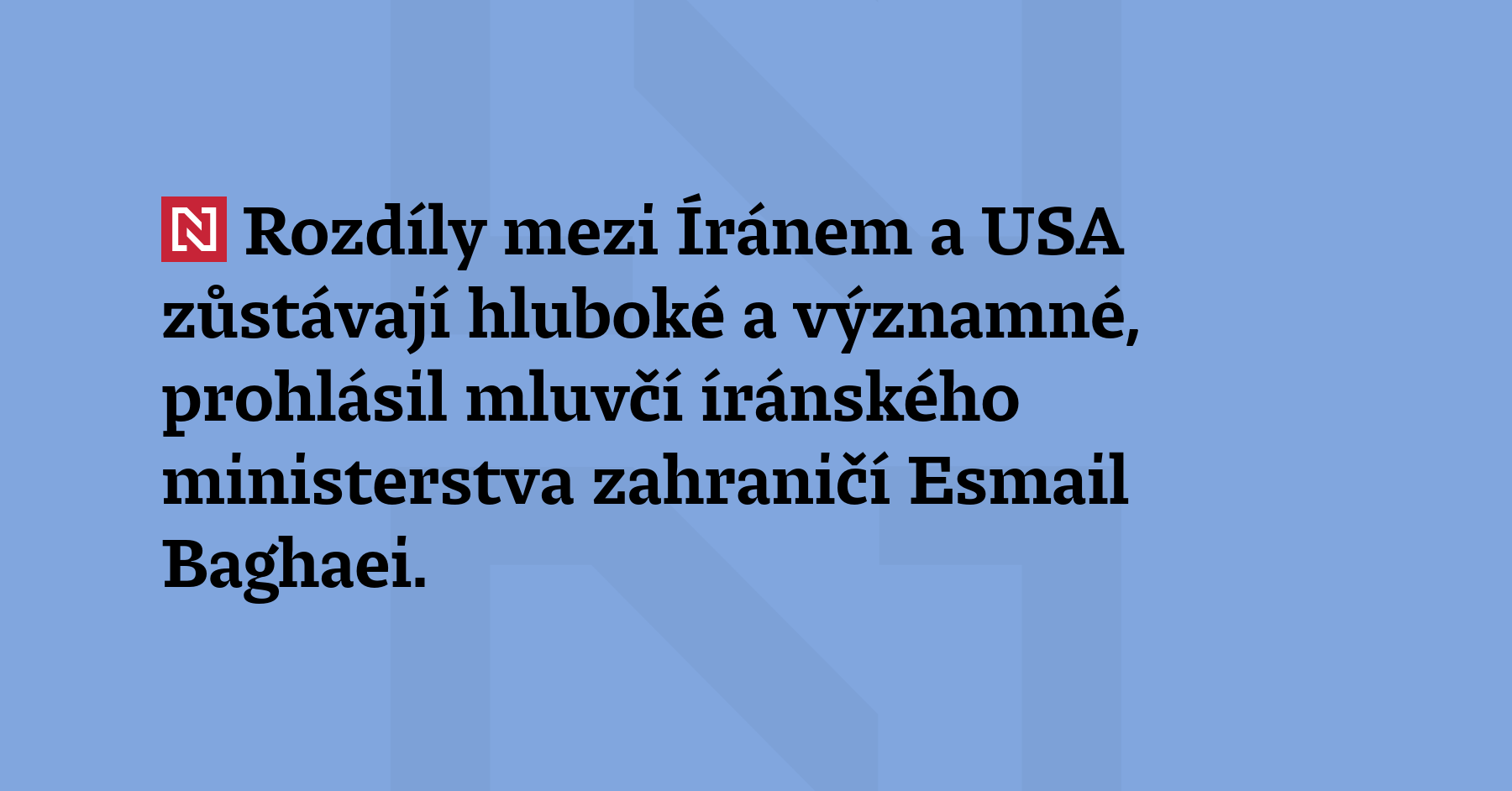 Rozdíly mezi Íránem a USA zůstávají hluboké a významné, prohlásil mluvčí íránského...