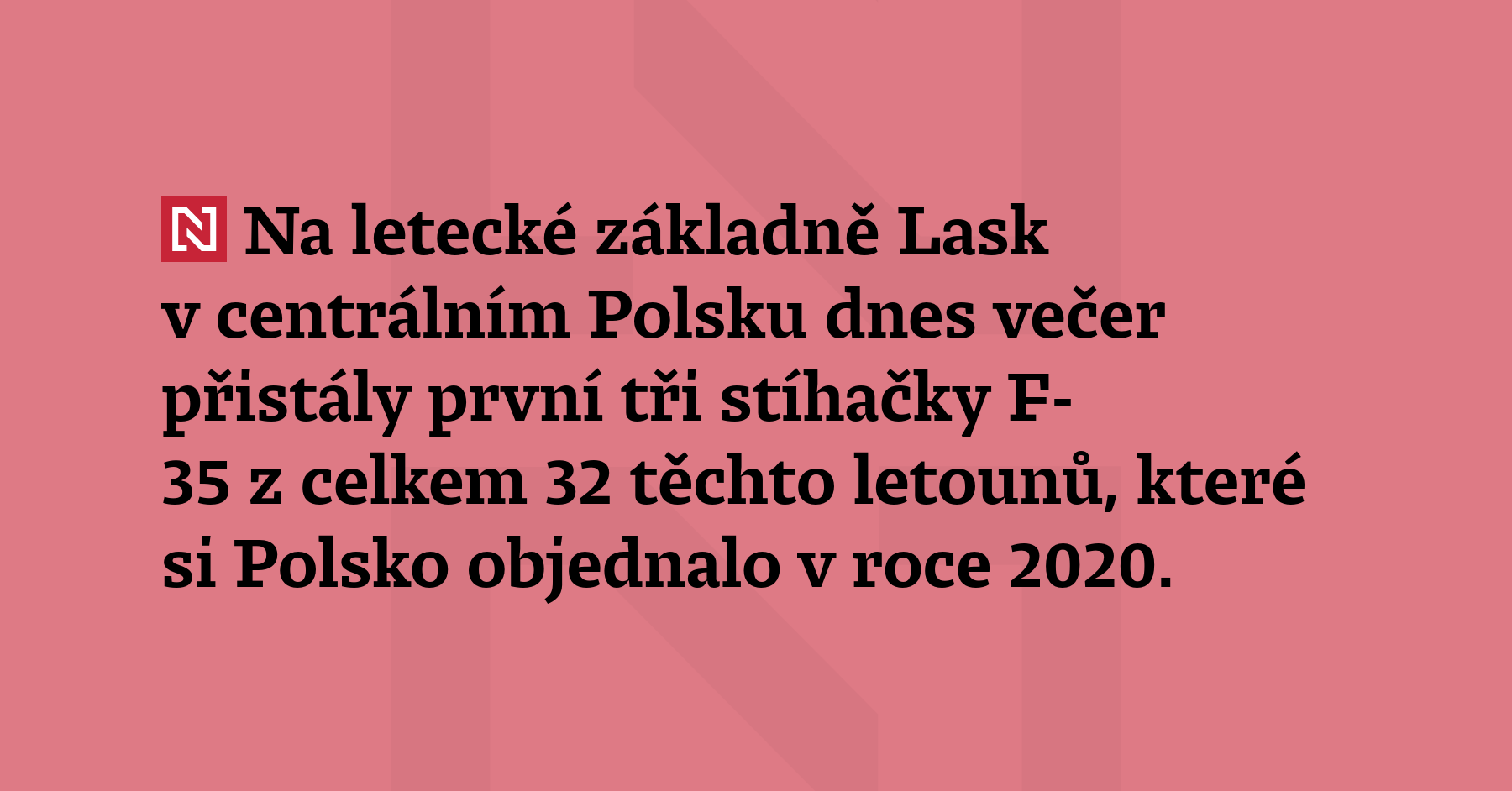 Na letecké základně Lask v centrálním Polsku dnes večer přistály první...