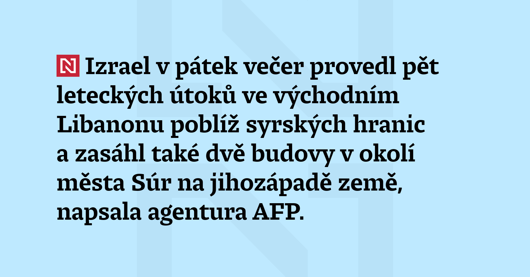 Izrael v pátek večer provedl pět leteckých útoků ve východním Libanonu...