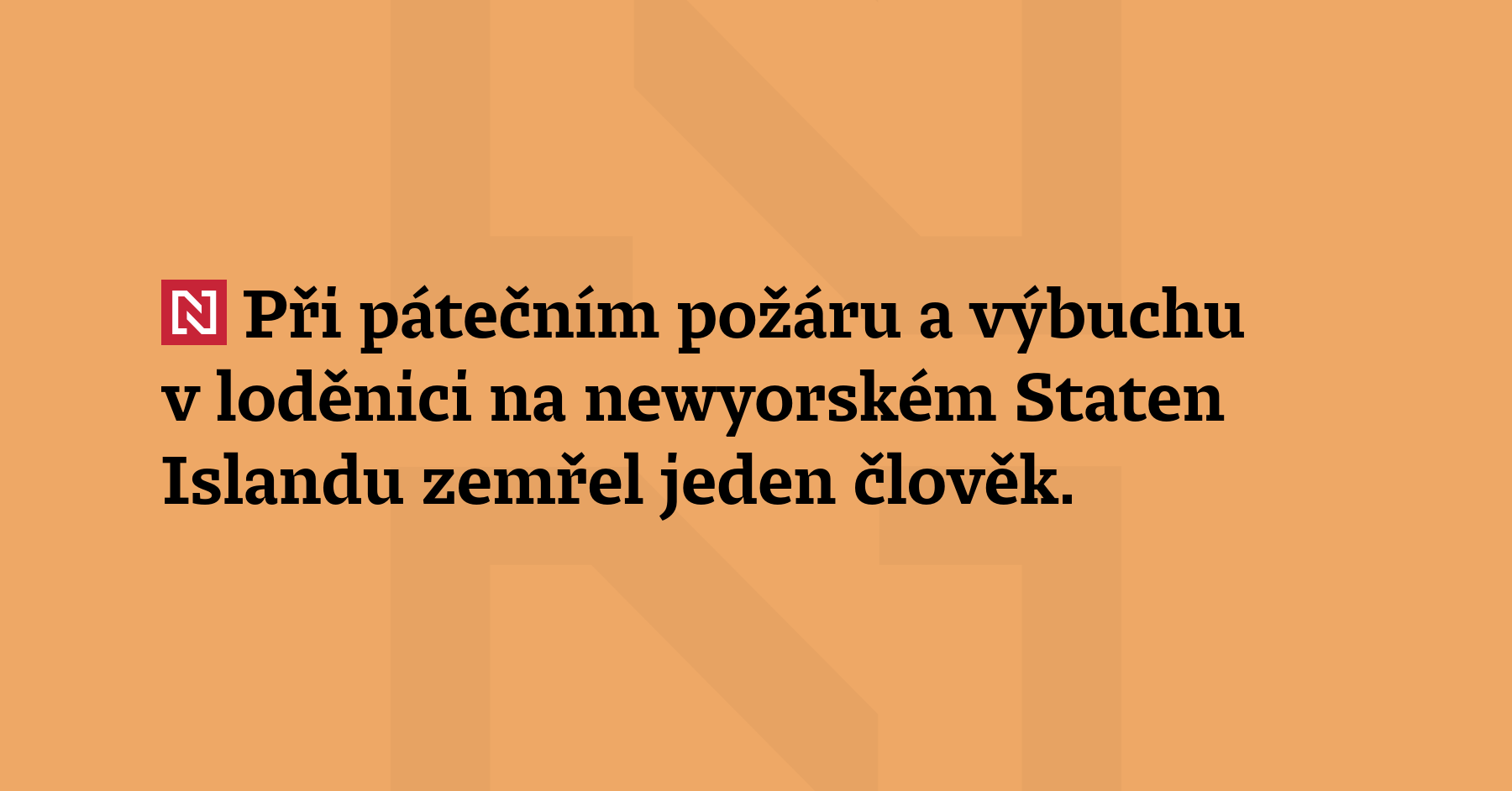 Při pátečním požáru a výbuchu v loděnici na newyorském Staten Islandu zemřel...