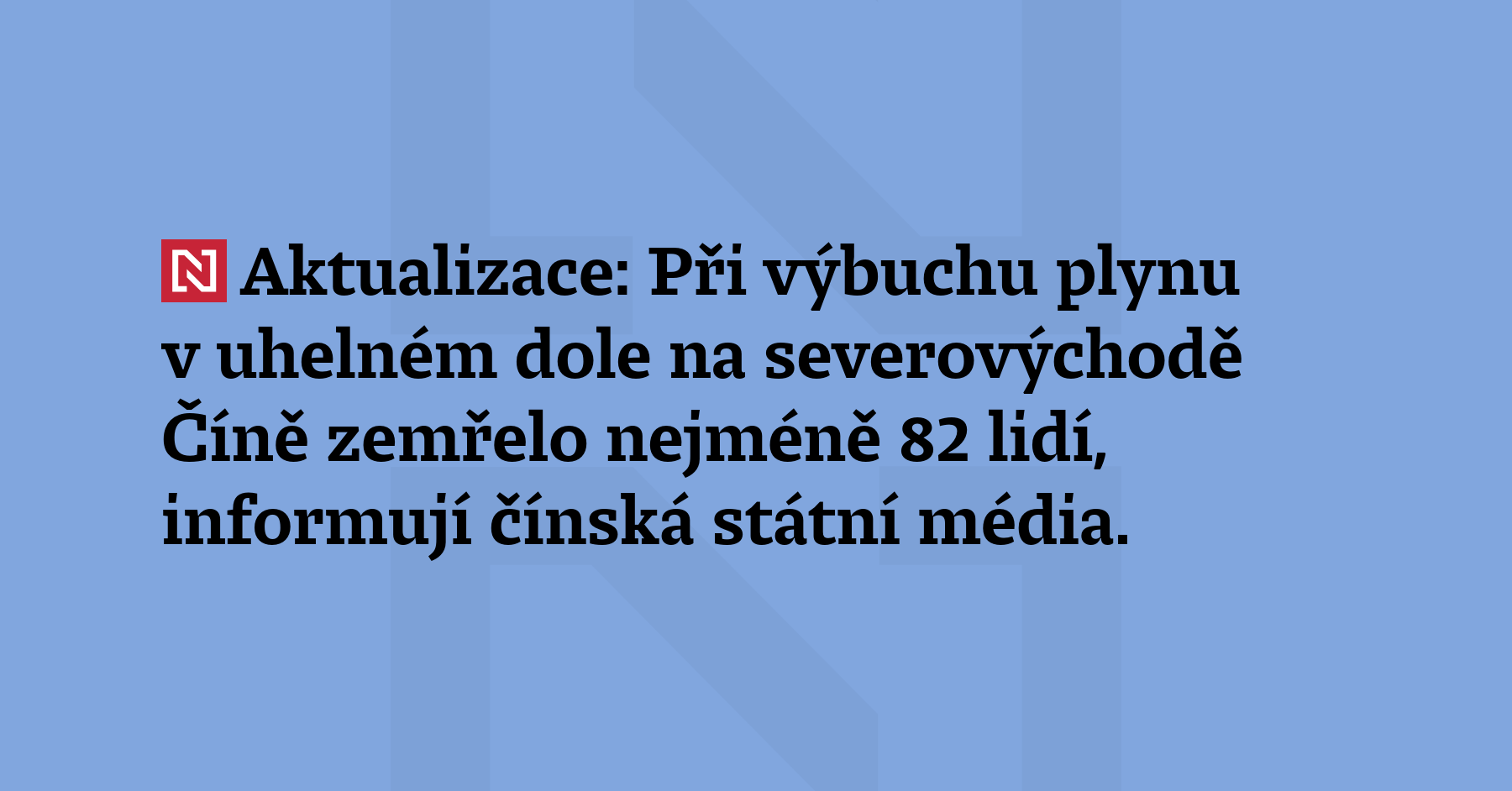 Aktualizace: Při výbuchu plynu v uhelném dole na severovýchodě Číně zemřelo...