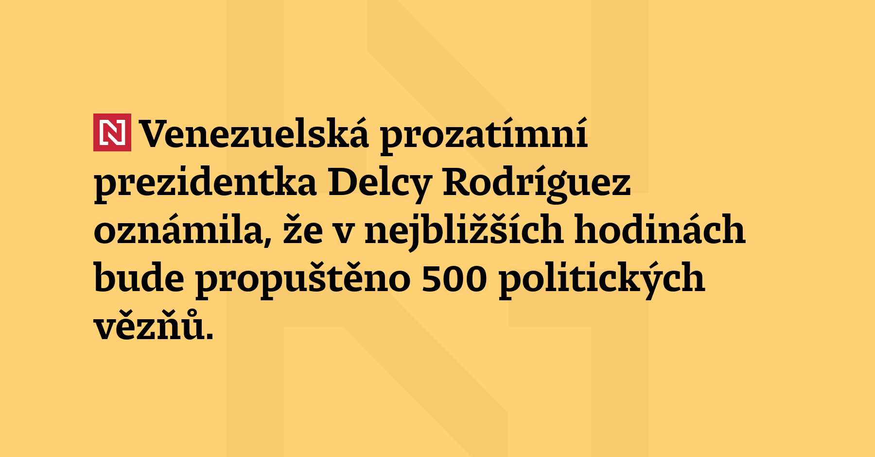 Venezuelská prozatímní prezidentka Delcy Rodríguez oznámila, že v nejbližších hodinách bude...