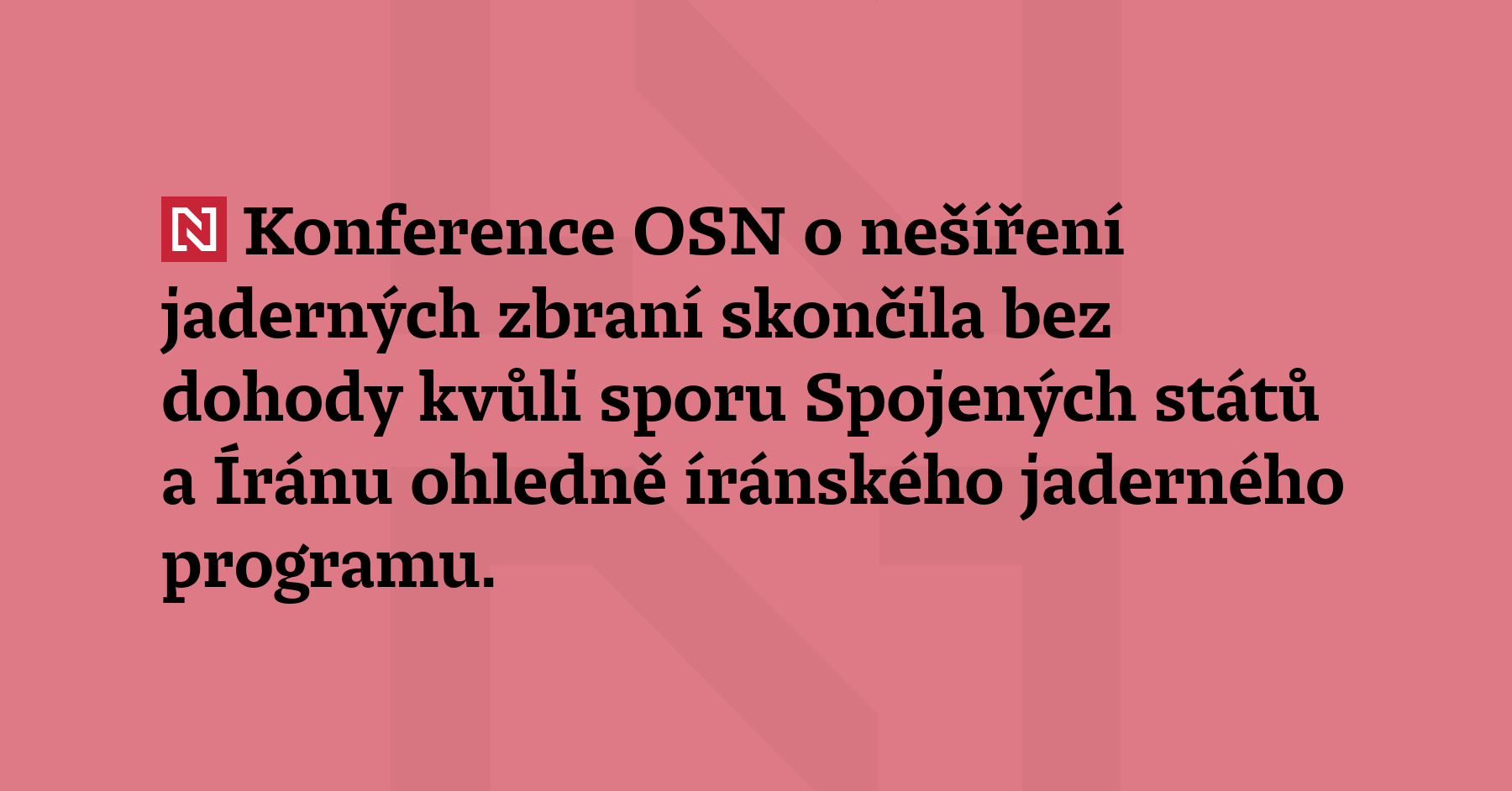 Konference OSN o nešíření jaderných zbraní skončila bez dohody kvůli sporu...
