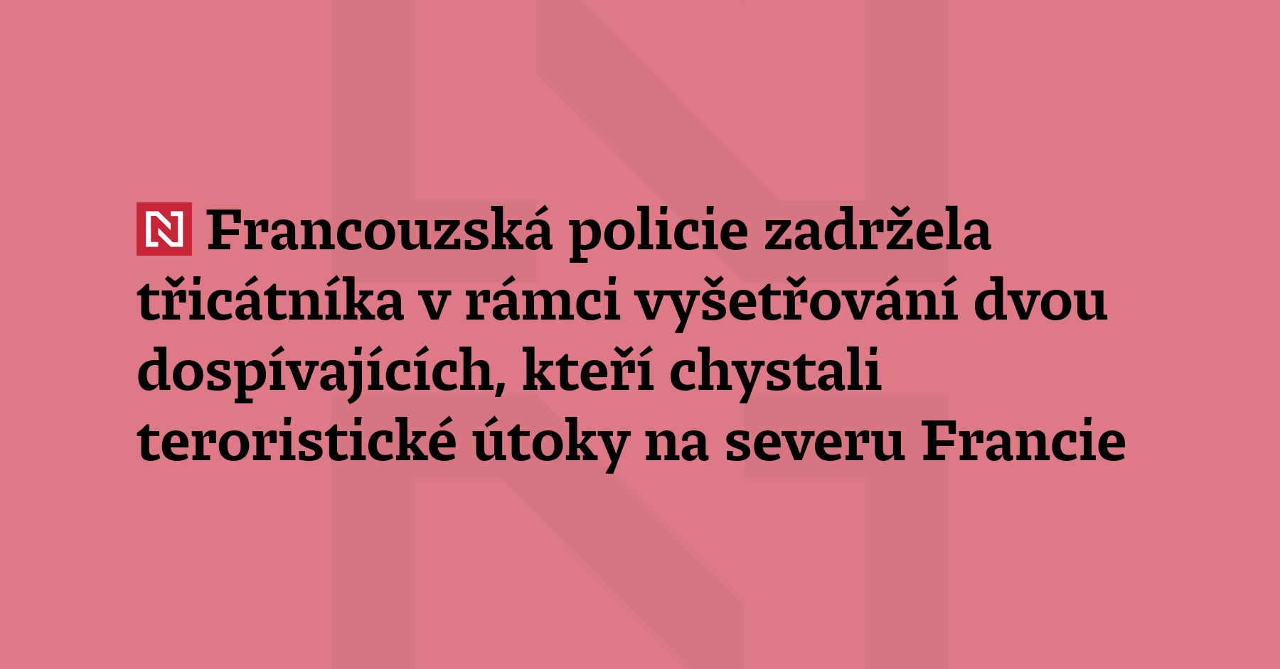 Francouzská policie zadržela 36letého muže jako třetího podezřelého v rámci vyšetřování...