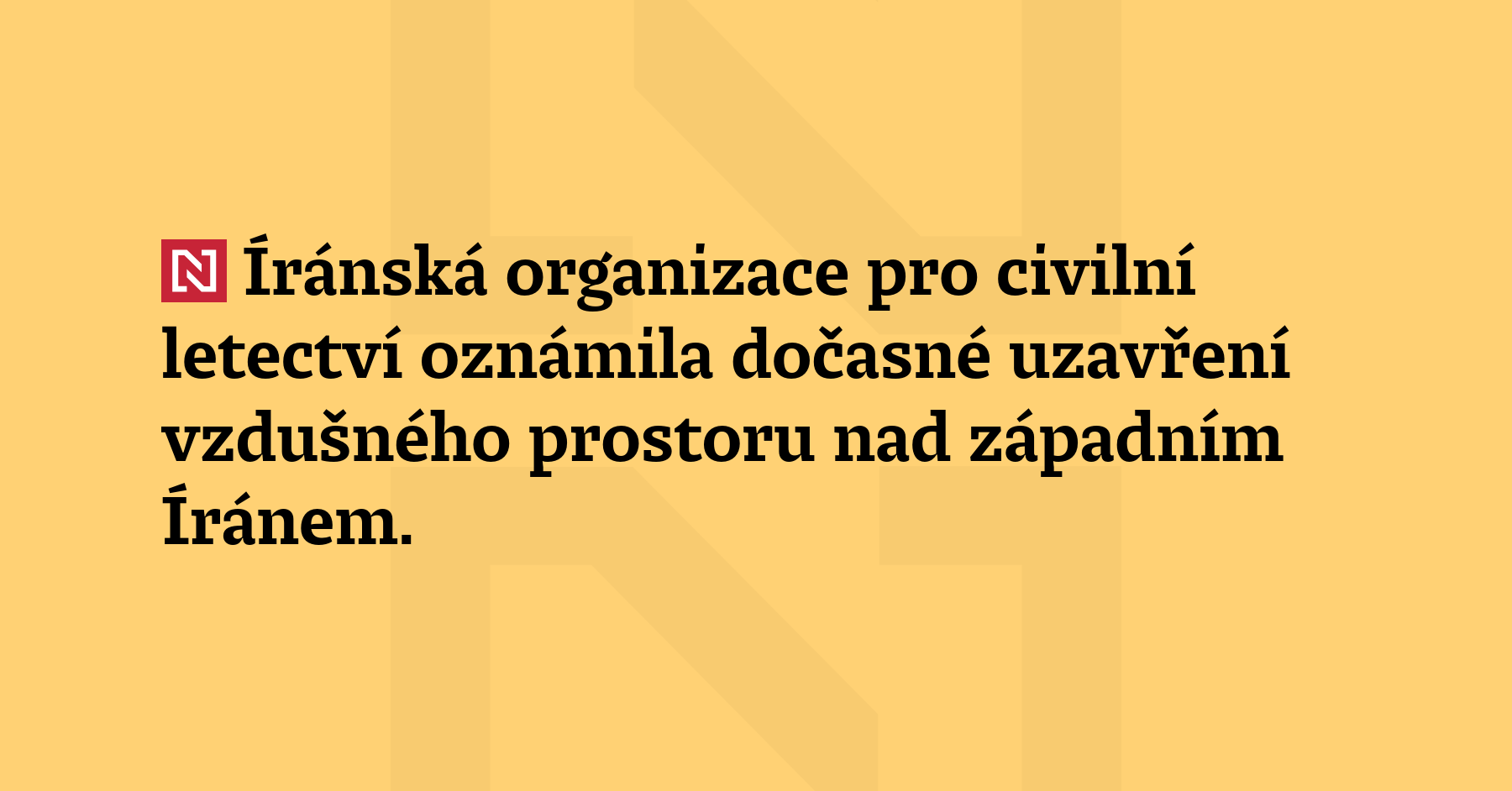 Íránská organizace pro civilní letectví oznámila dočasné uzavření vzdušného prostoru...
