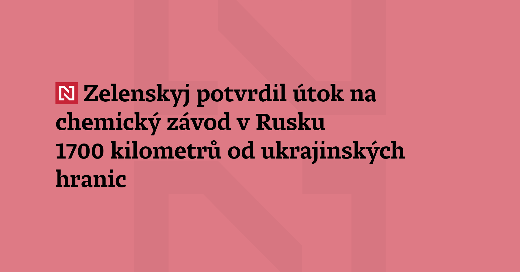 Prezident Ukrajiny Volodymyr Zelenskyj potvrdil útok na chemický závod v Rusku...