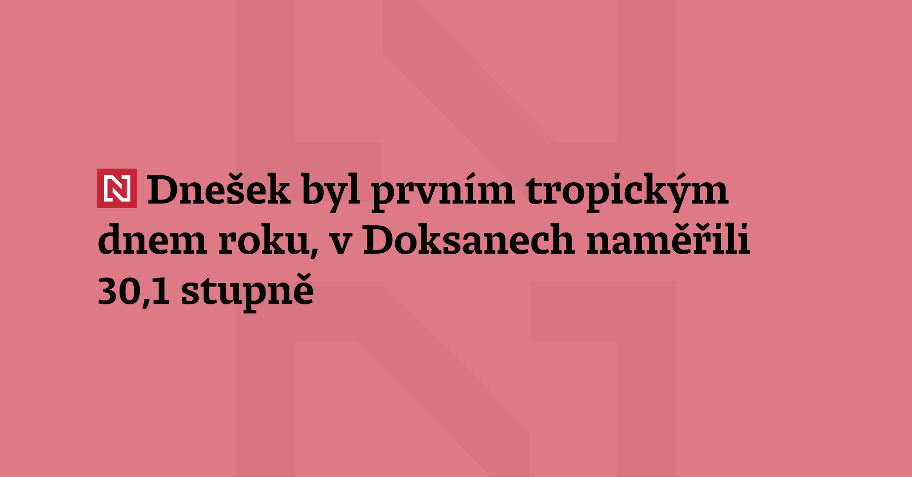 Dnešek byl prvním tropickým dnem letošního roku. Stanice v Doksanech naměřila...