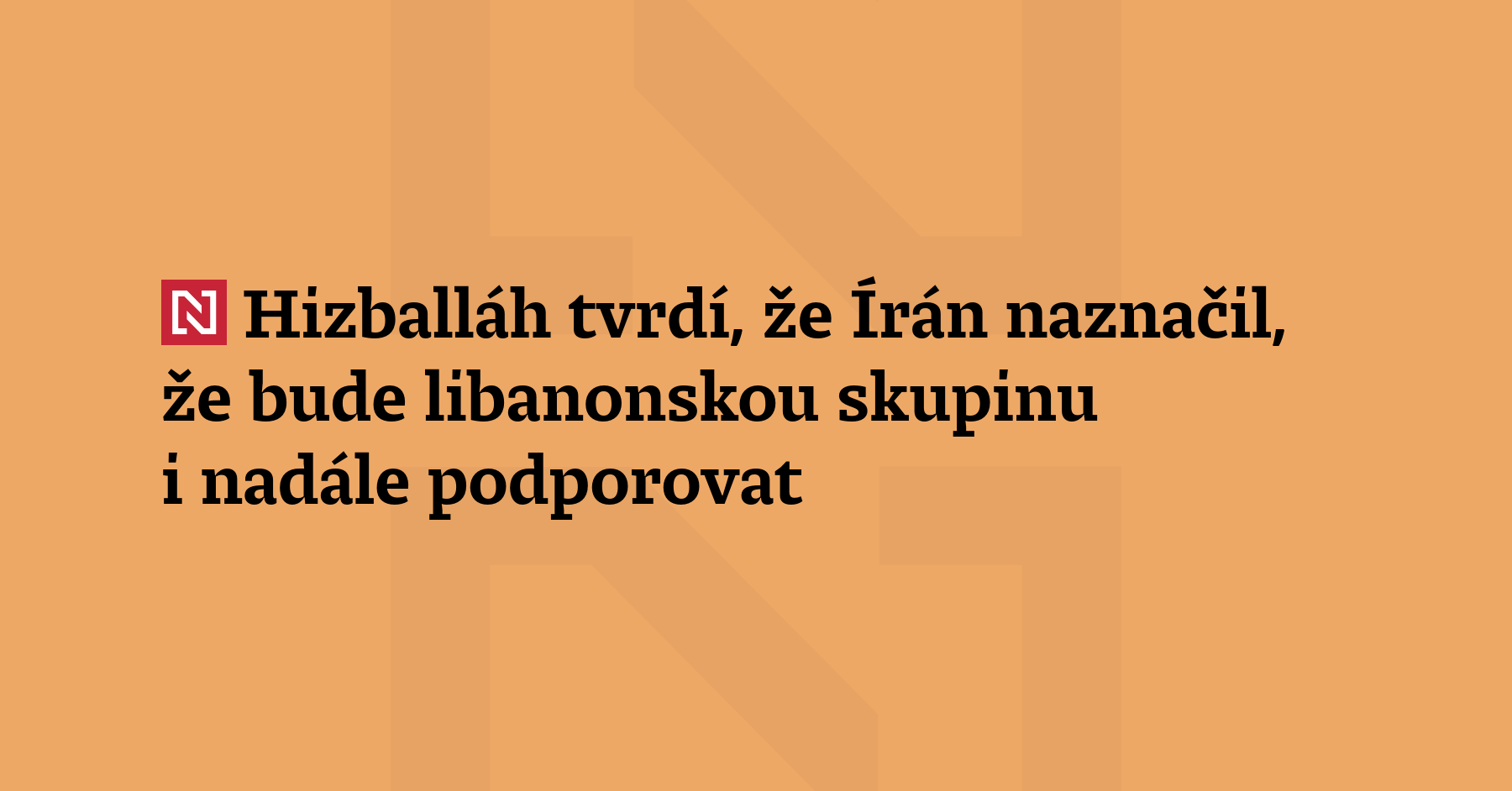 Hizballáh tvrdí, že Írán naznačil, že bude libanonskou skupinu i nadále...