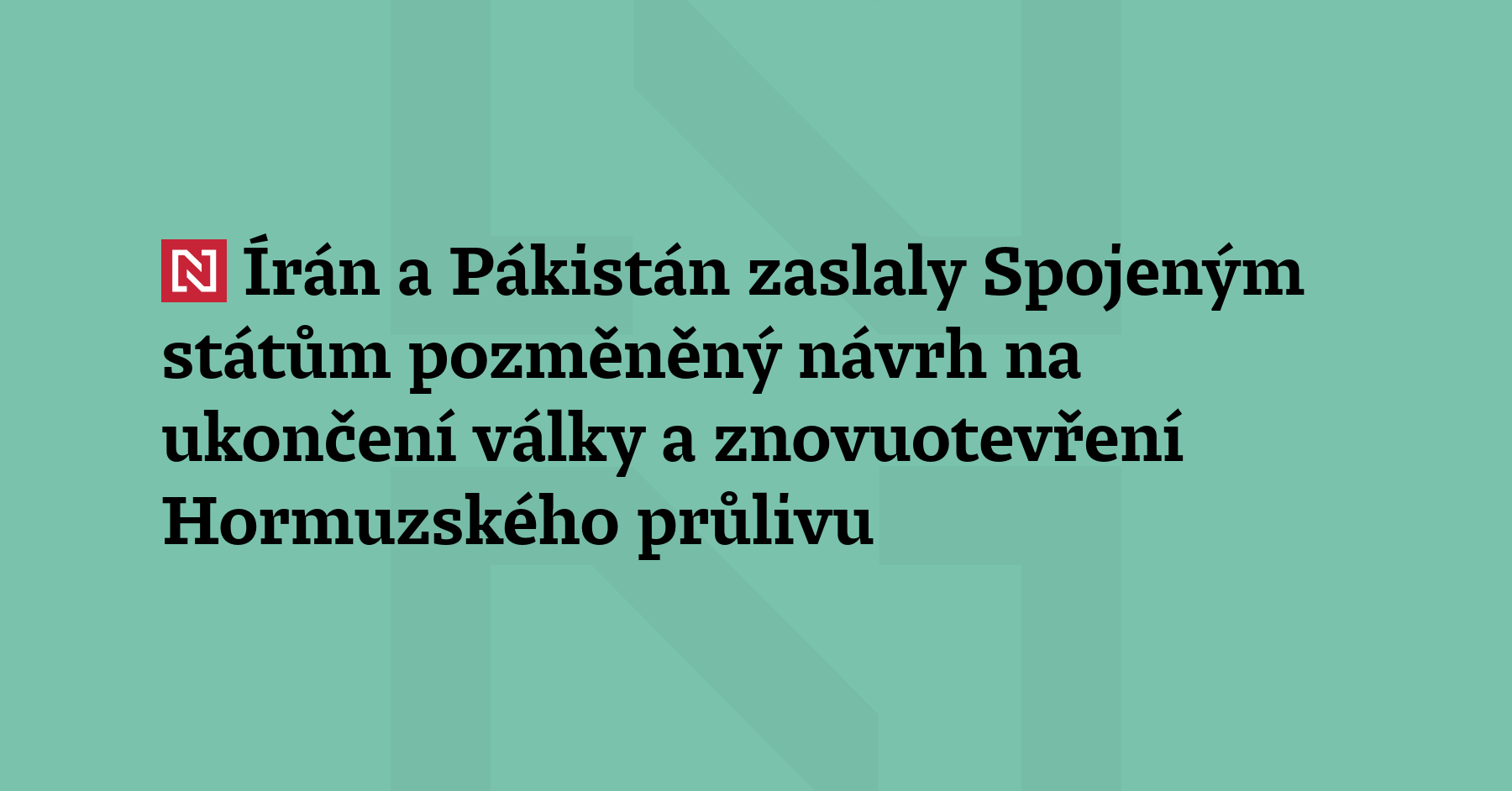 Írán a Pákistán zaslaly Spojeným státům pozměněný návrh na ukončení války...