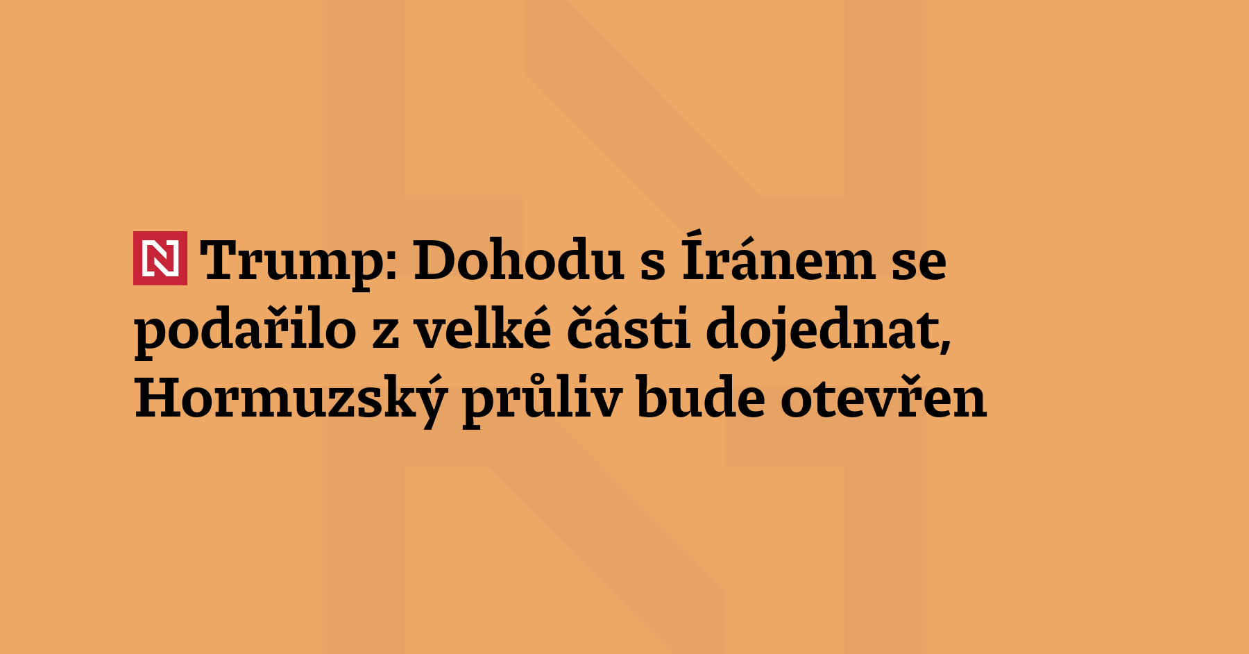 Dohodu s Íránem se z velké části podařilo dojednat, uvedl americký prezident...