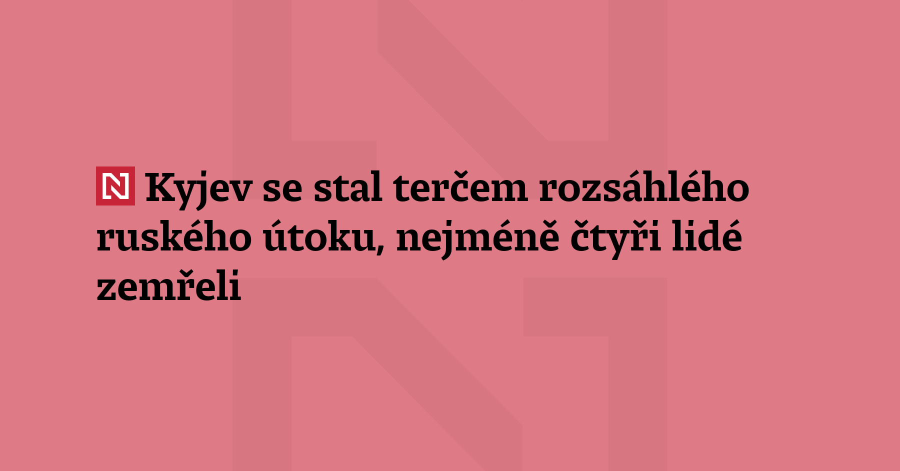 Kyjev se v noci na dnešek stal terčem rozsáhlého ruského vzdušného...